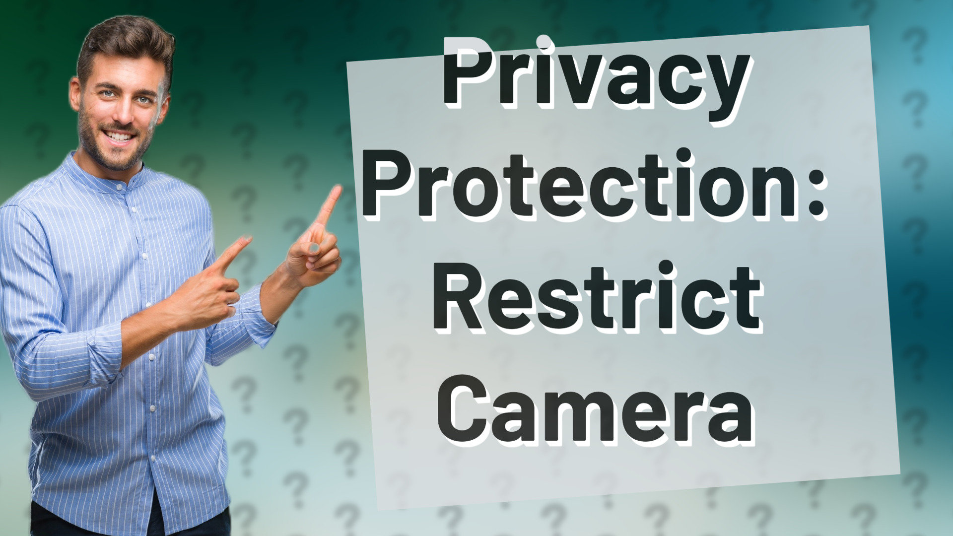 Privacy Protection: Restrict Camera