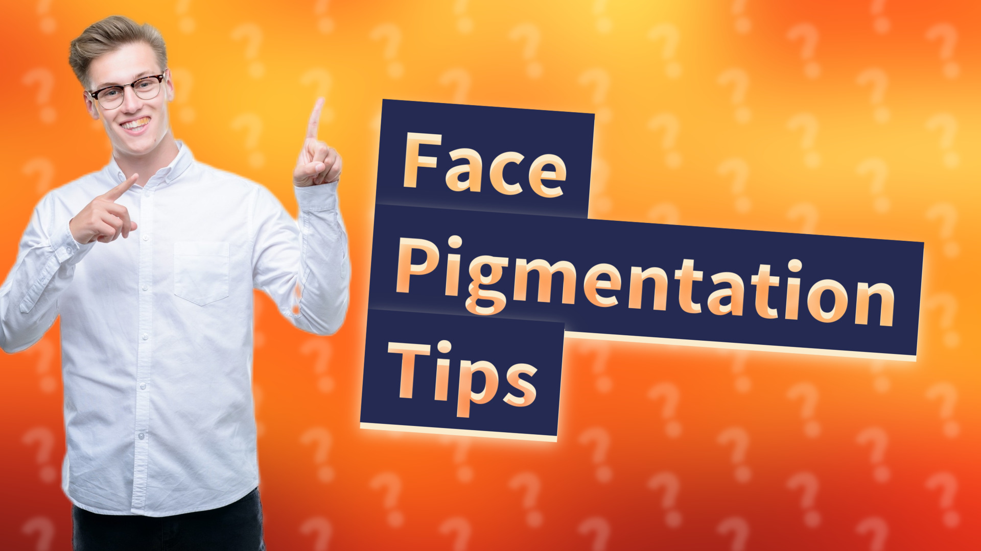 Face Pigmentation Tips