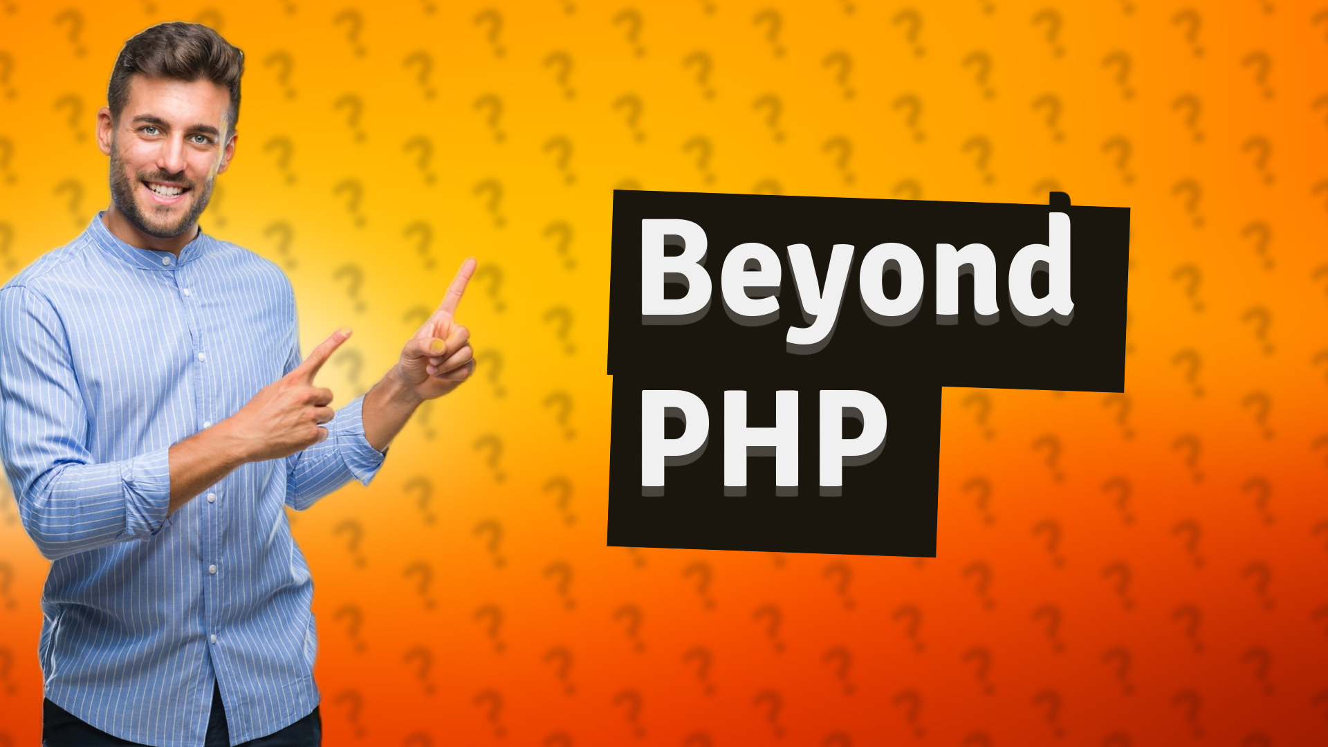 Beyond PHP