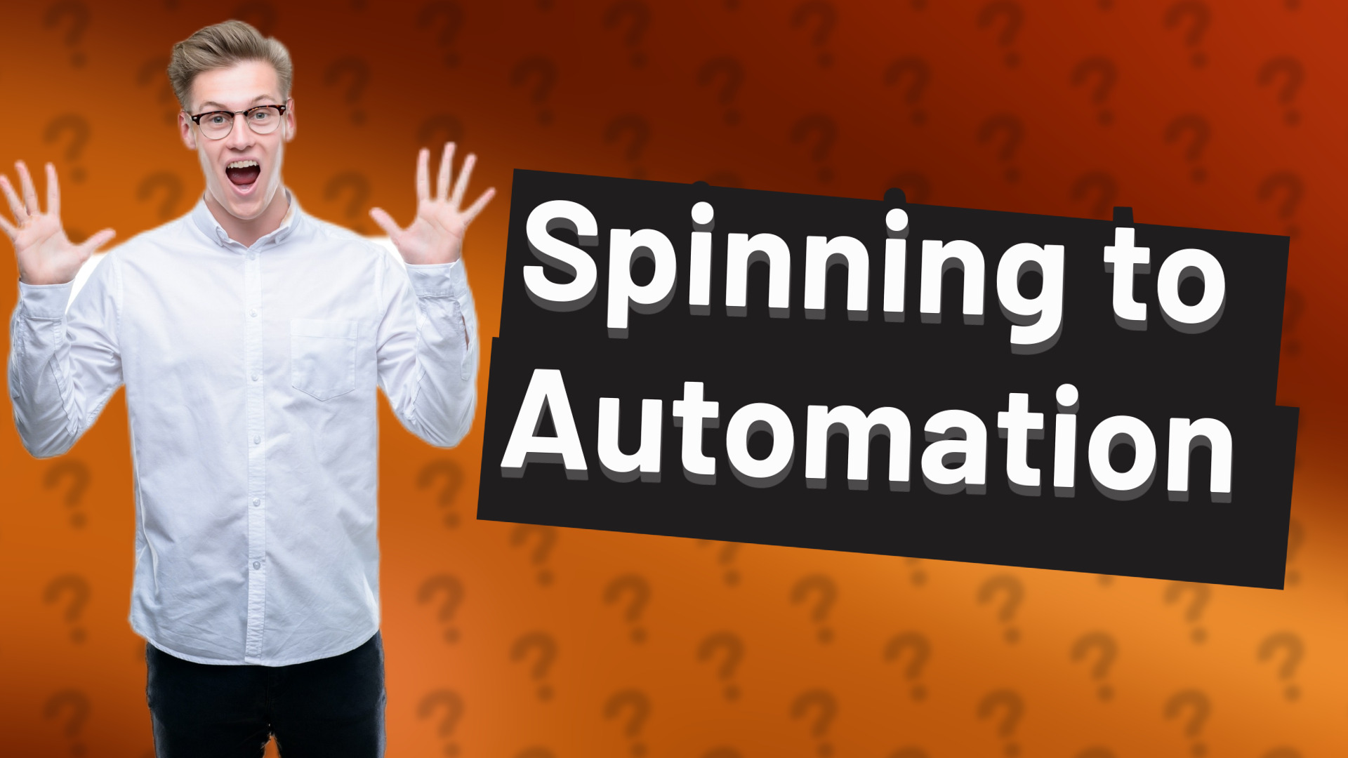 Spinning to Automation