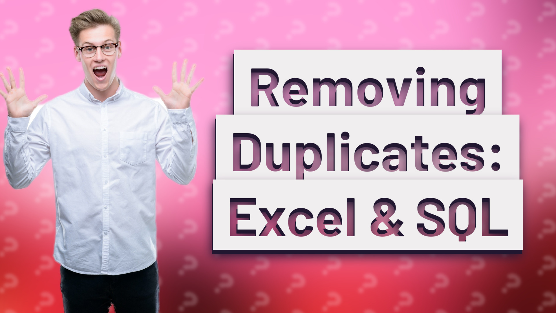 Removing Duplicates: Excel & SQL