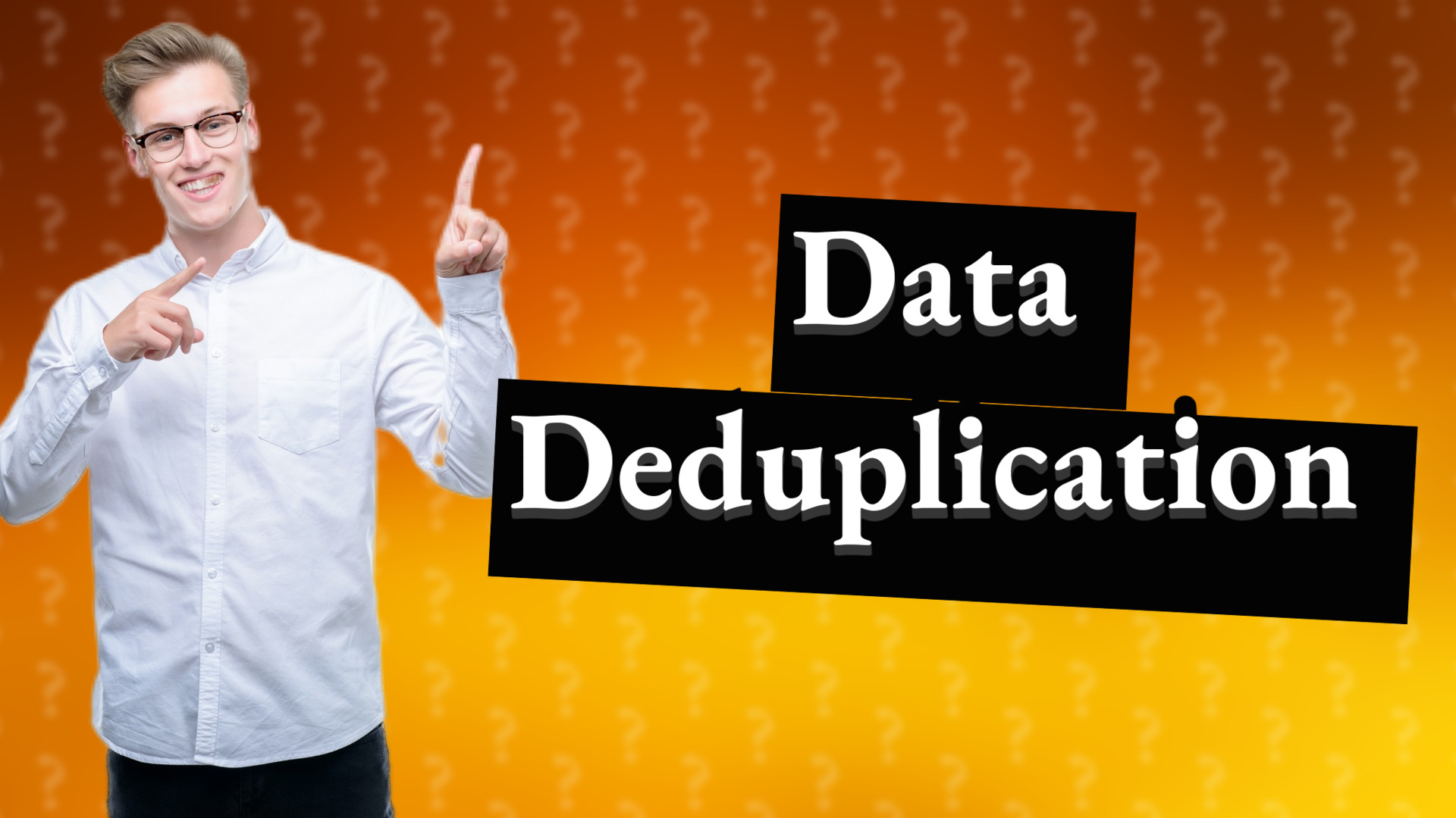Data Deduplication