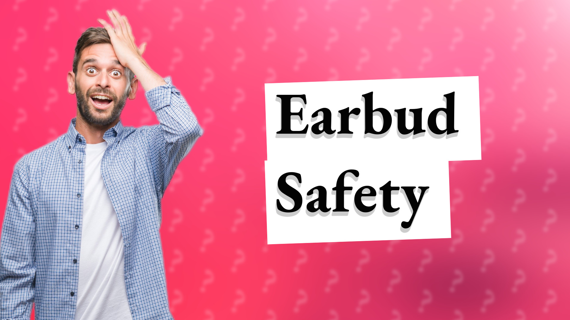 Earbud Safety