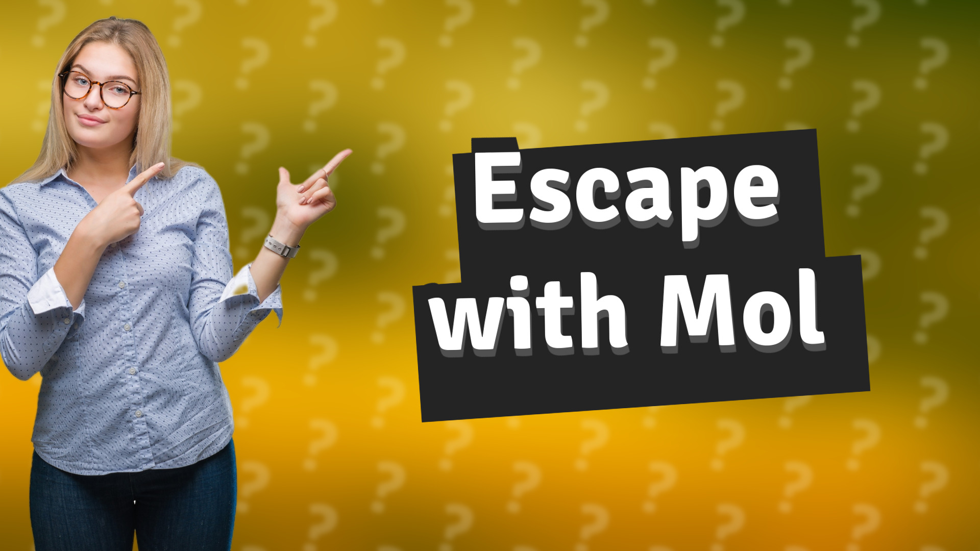 Escape with Mol