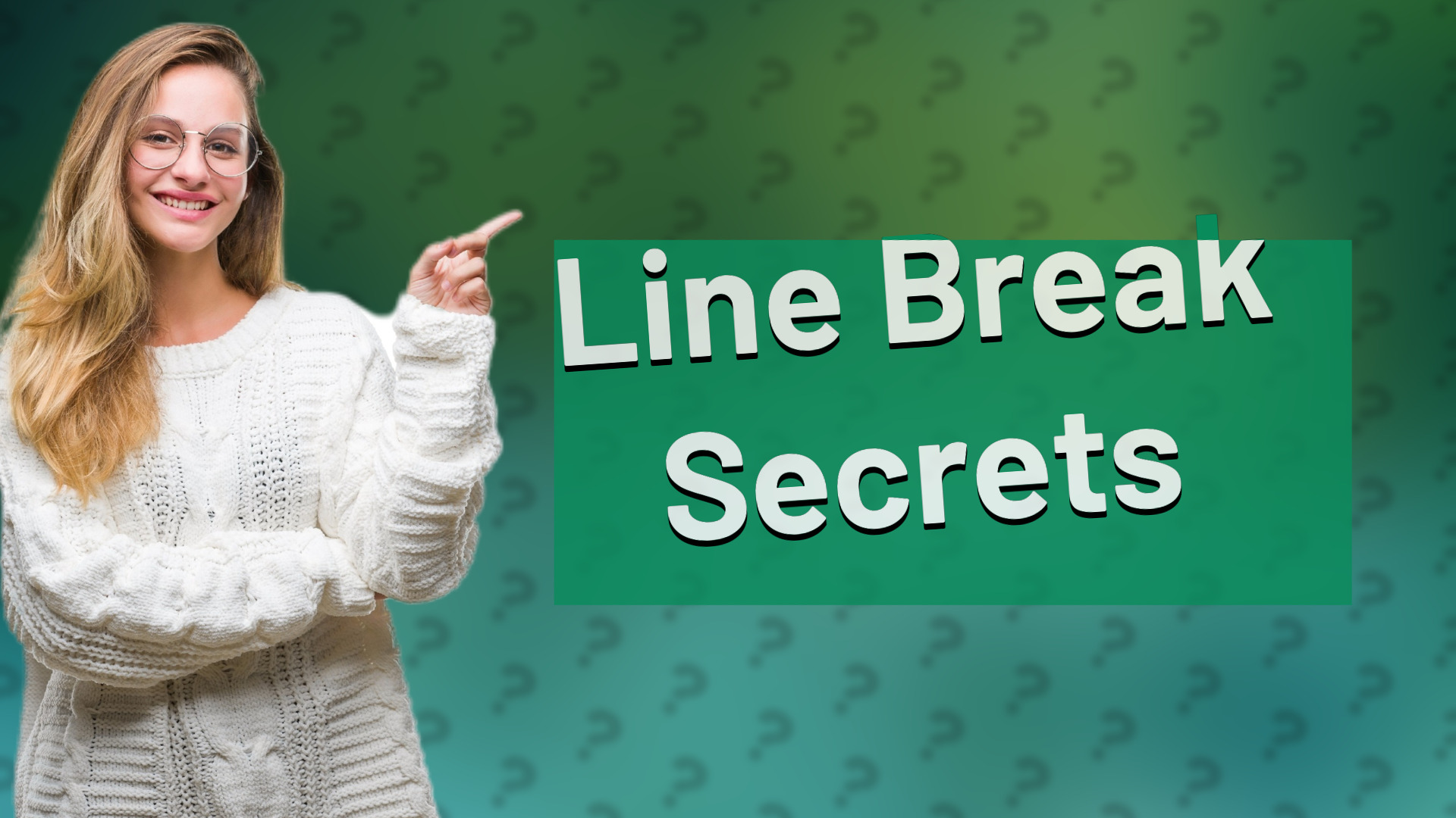 Line Break Secrets
