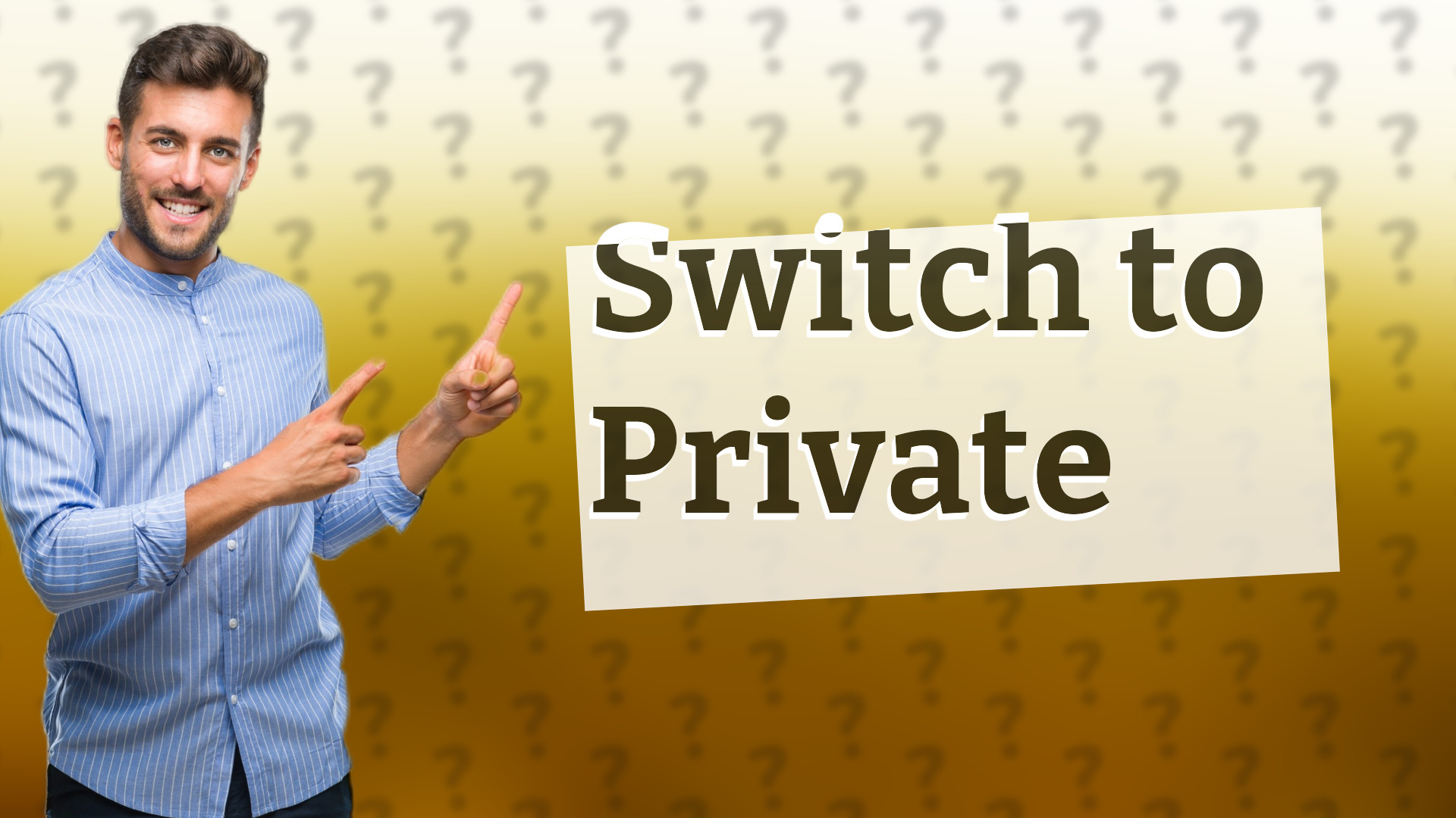 Switch to Private