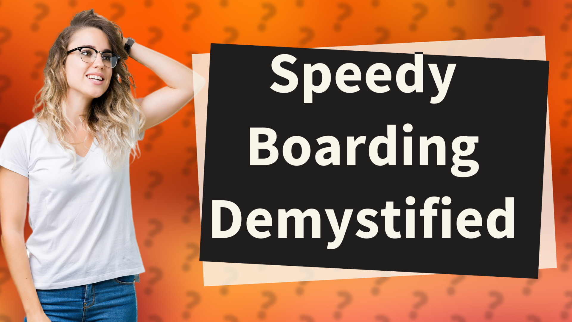 Speedy Boarding Demystified
