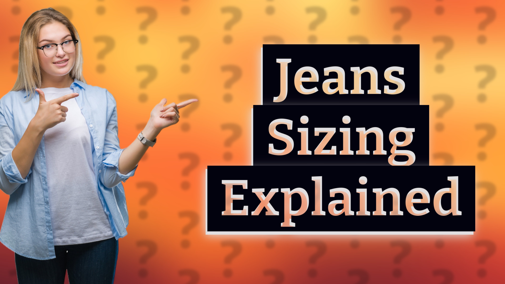Jeans Sizing Explained