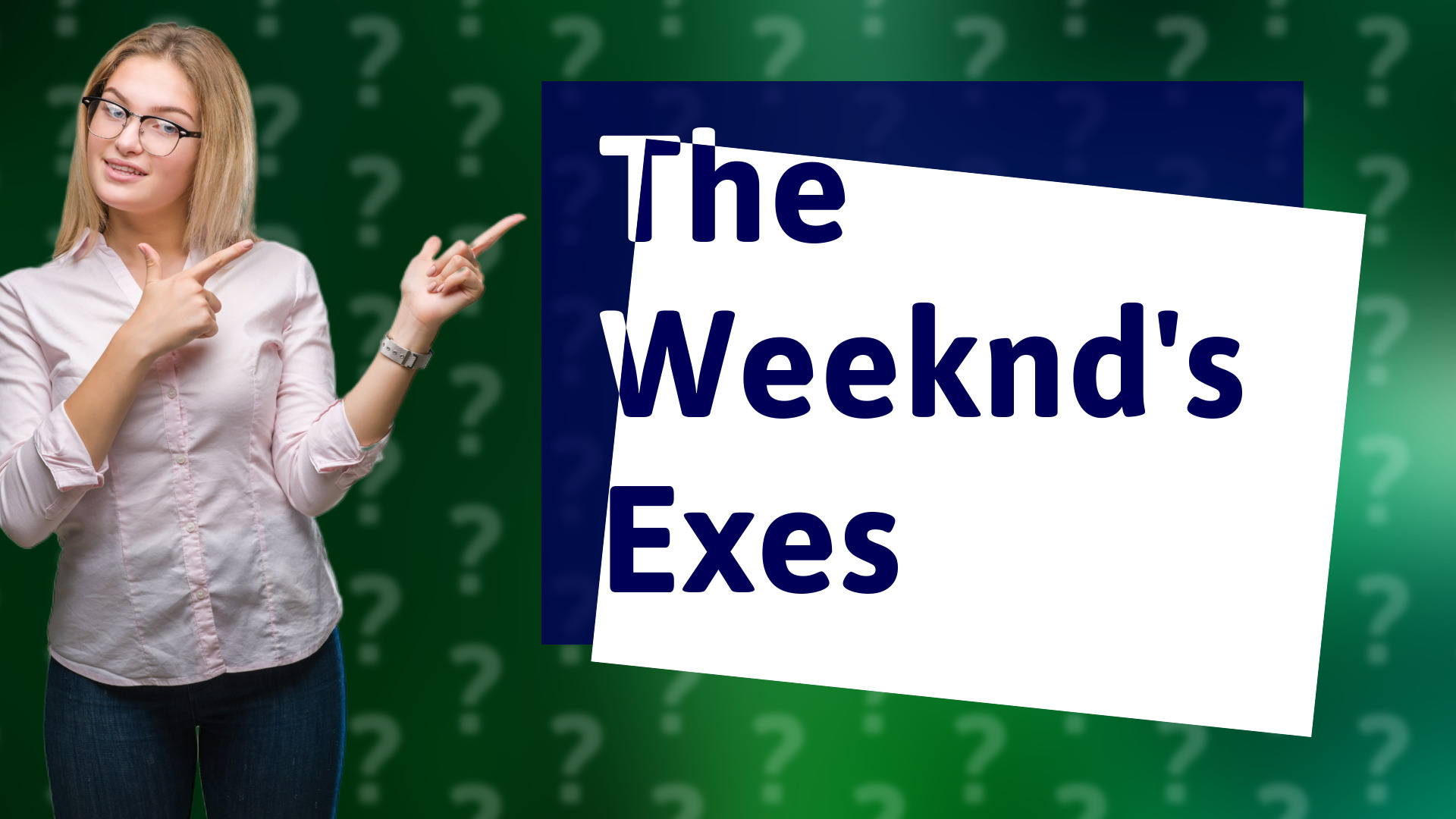 The Weeknd's Exes