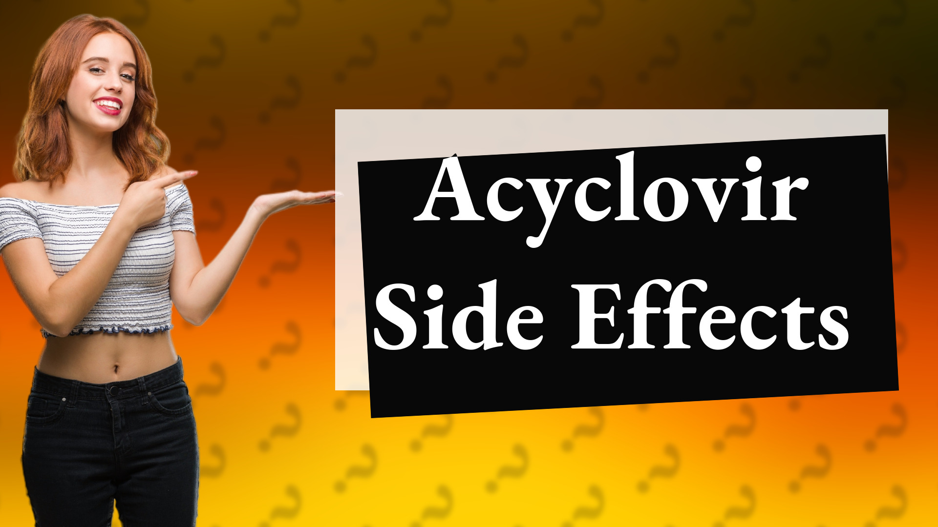Acyclovir Side Effects