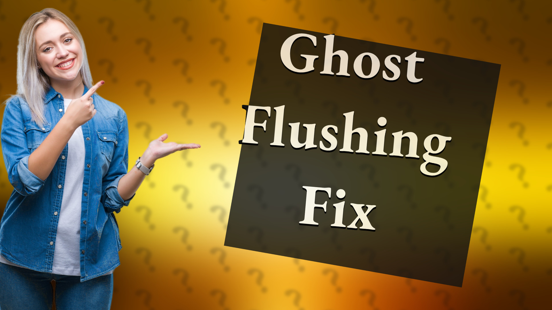 Ghost Flushing Fix