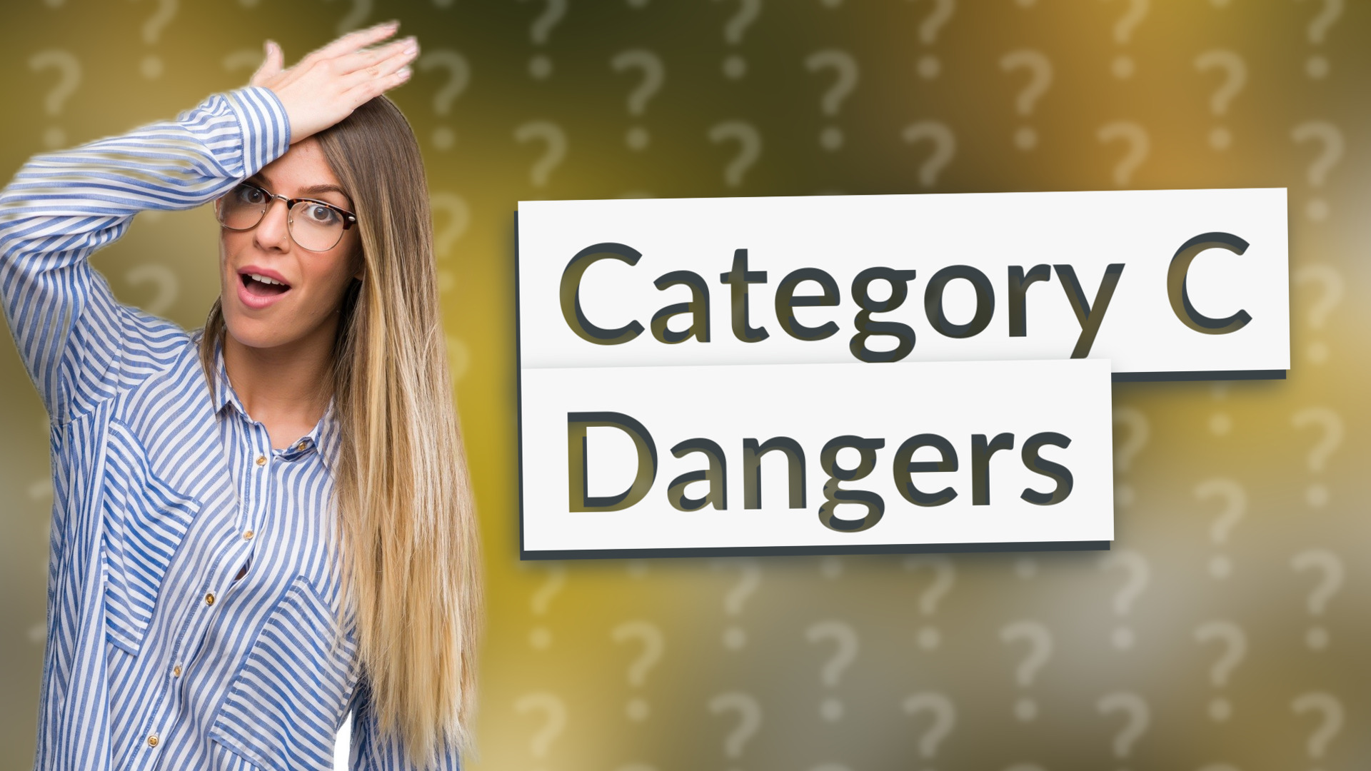 Category C Dangers