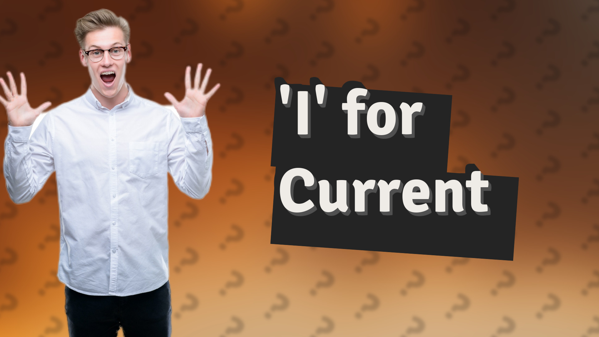 'I' for Current