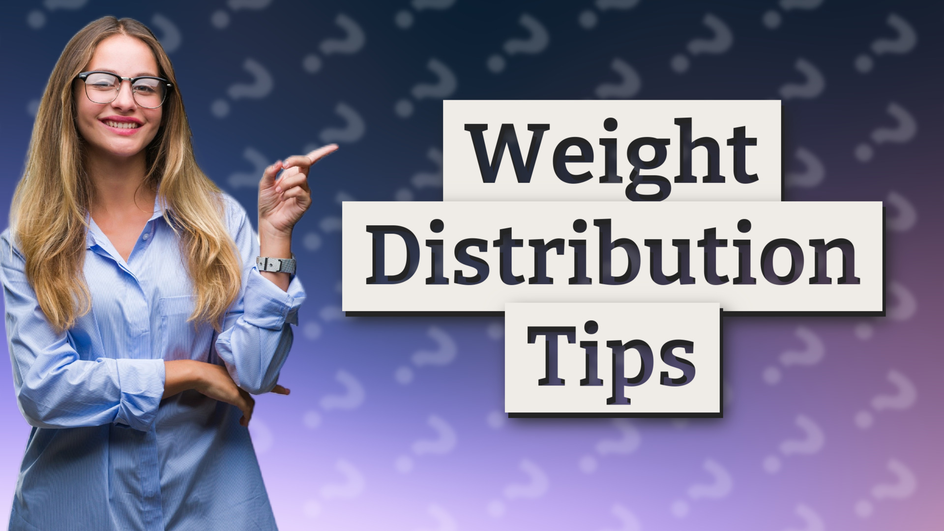 Weight Distribution Tips