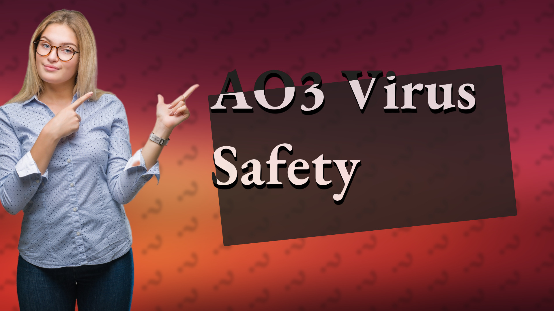 AO3 Virus Safety