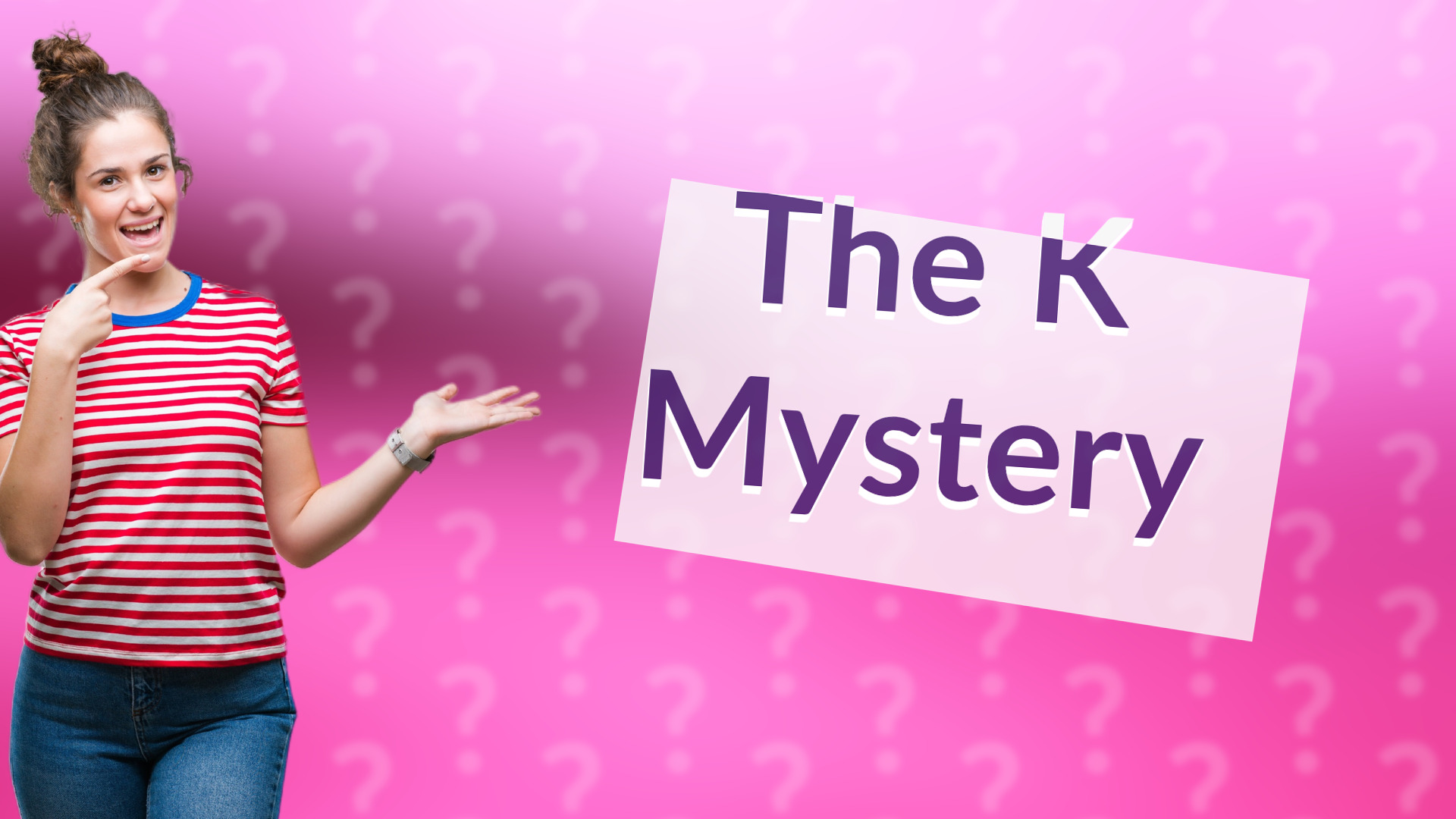 The K Mystery
