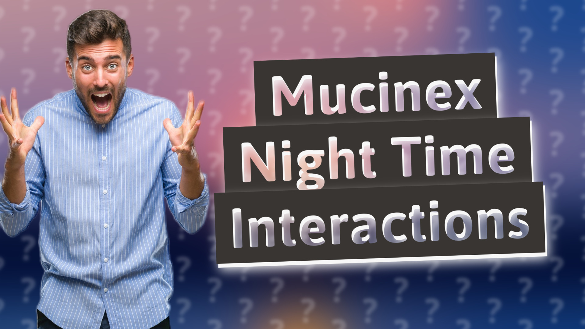 Mucinex Night Time Interactions