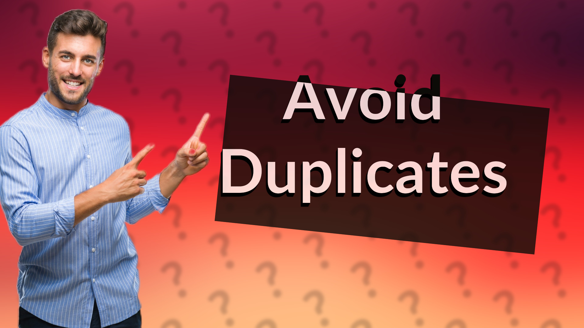 Avoid Duplicates