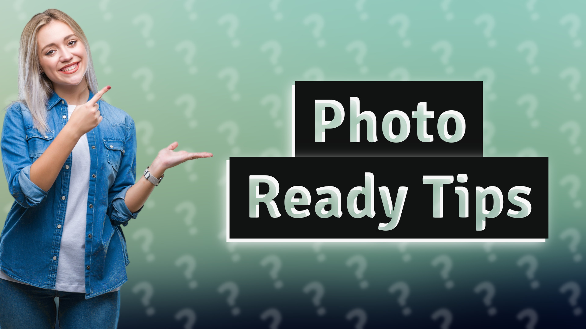 Photo Ready Tips