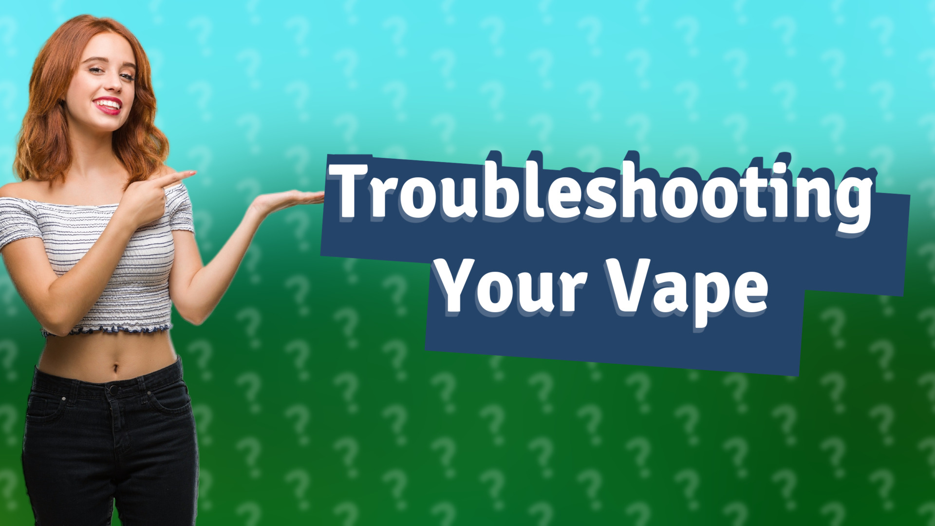Troubleshooting Your Vape