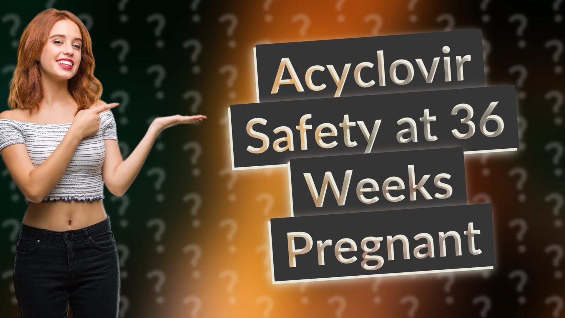Acyclovir Safety at 36 Weeks Pregnant