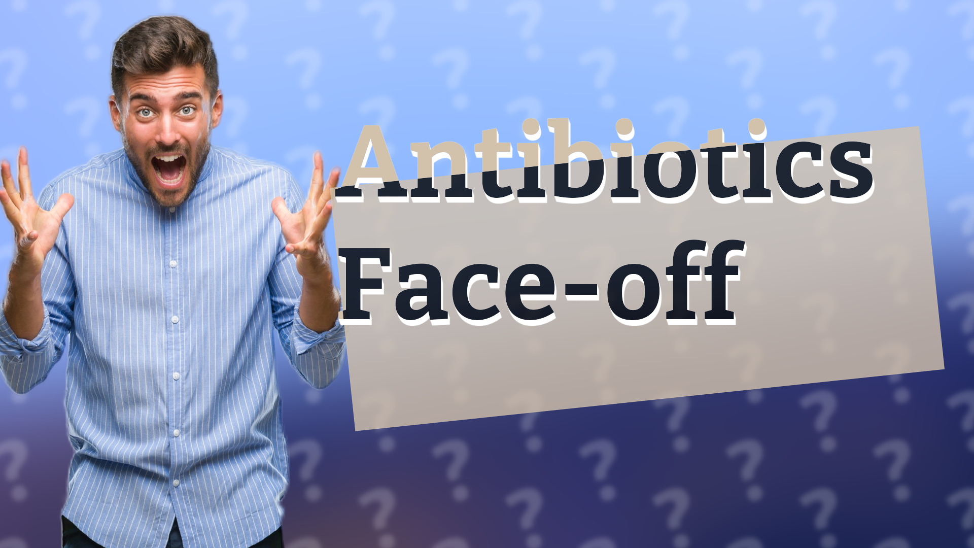 Antibiotics Face-off