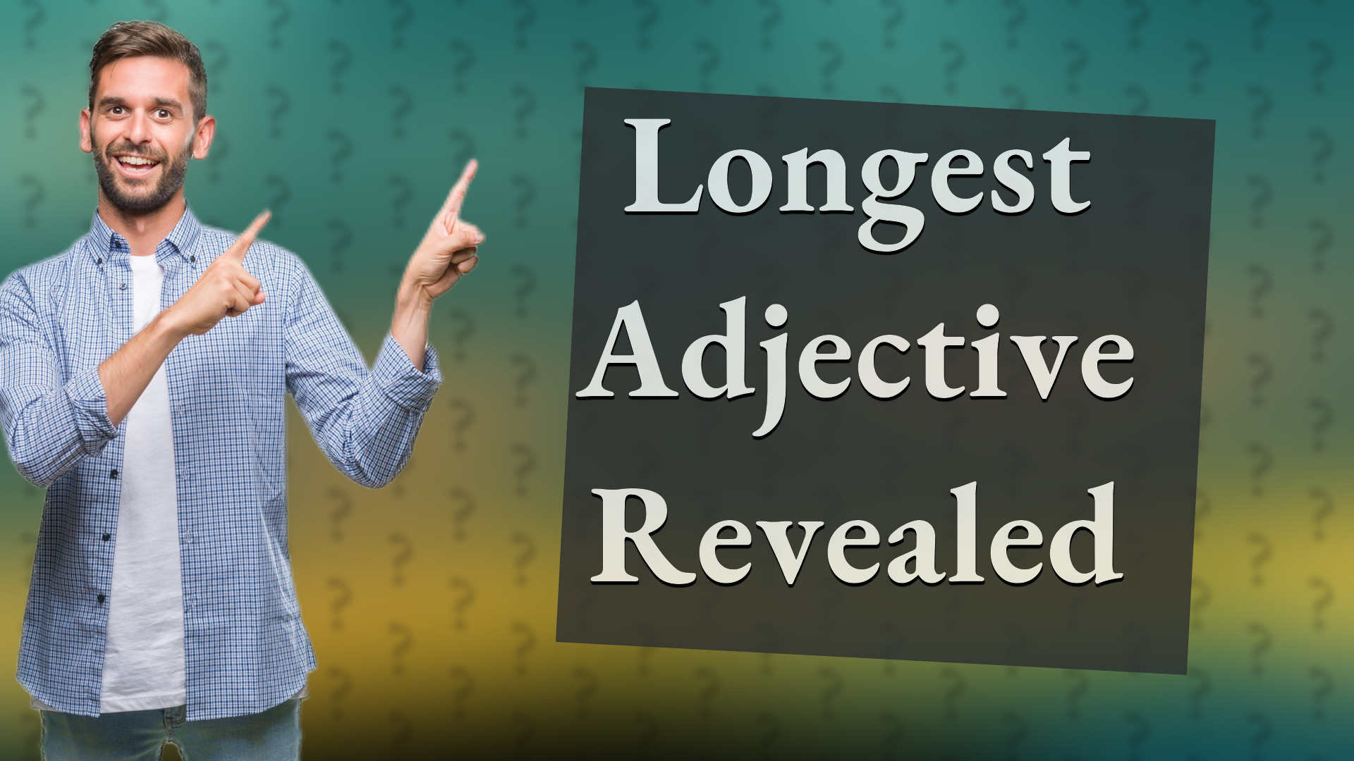 Longest Adjective Revealed