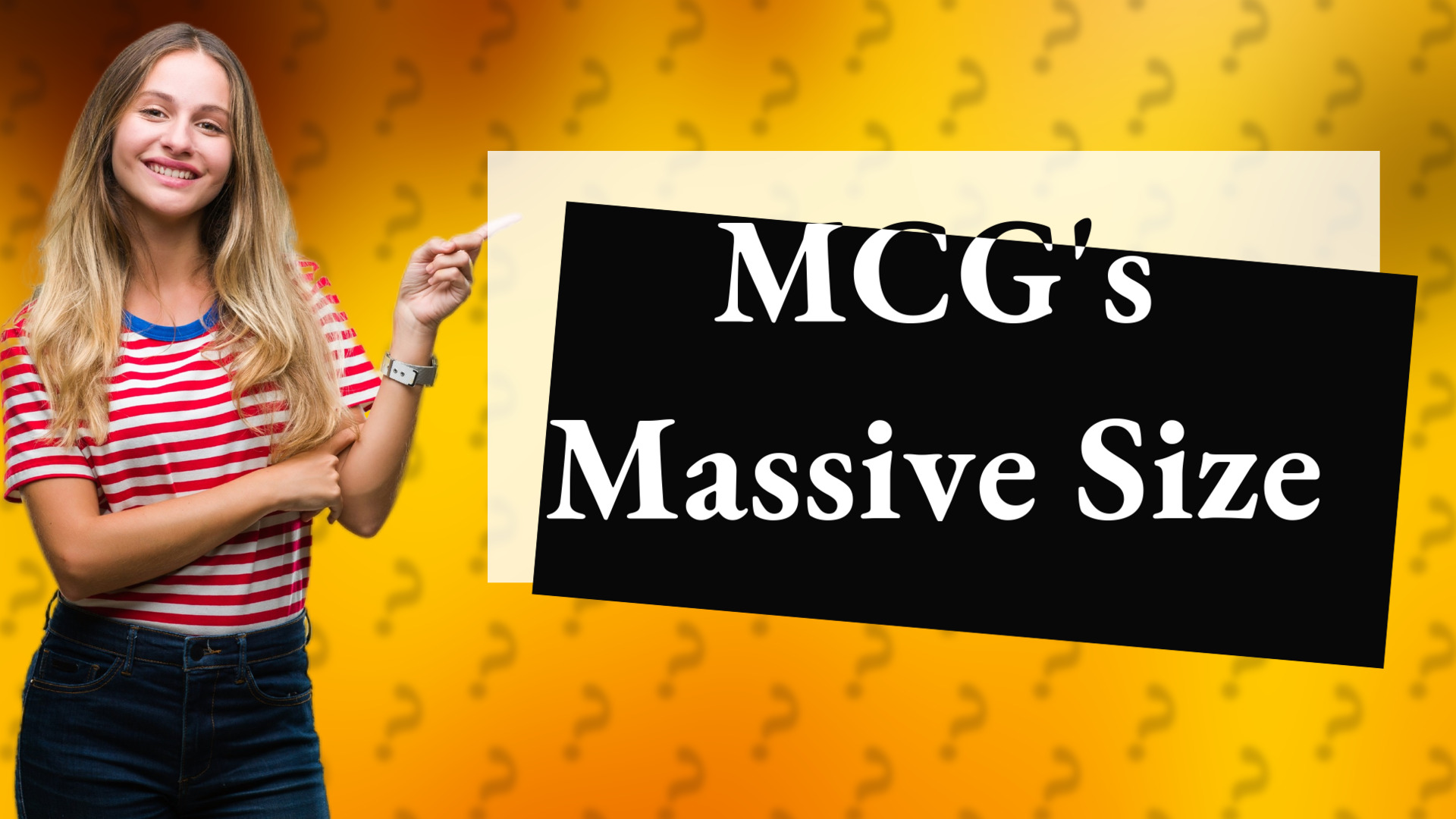 MCG's Massive Size