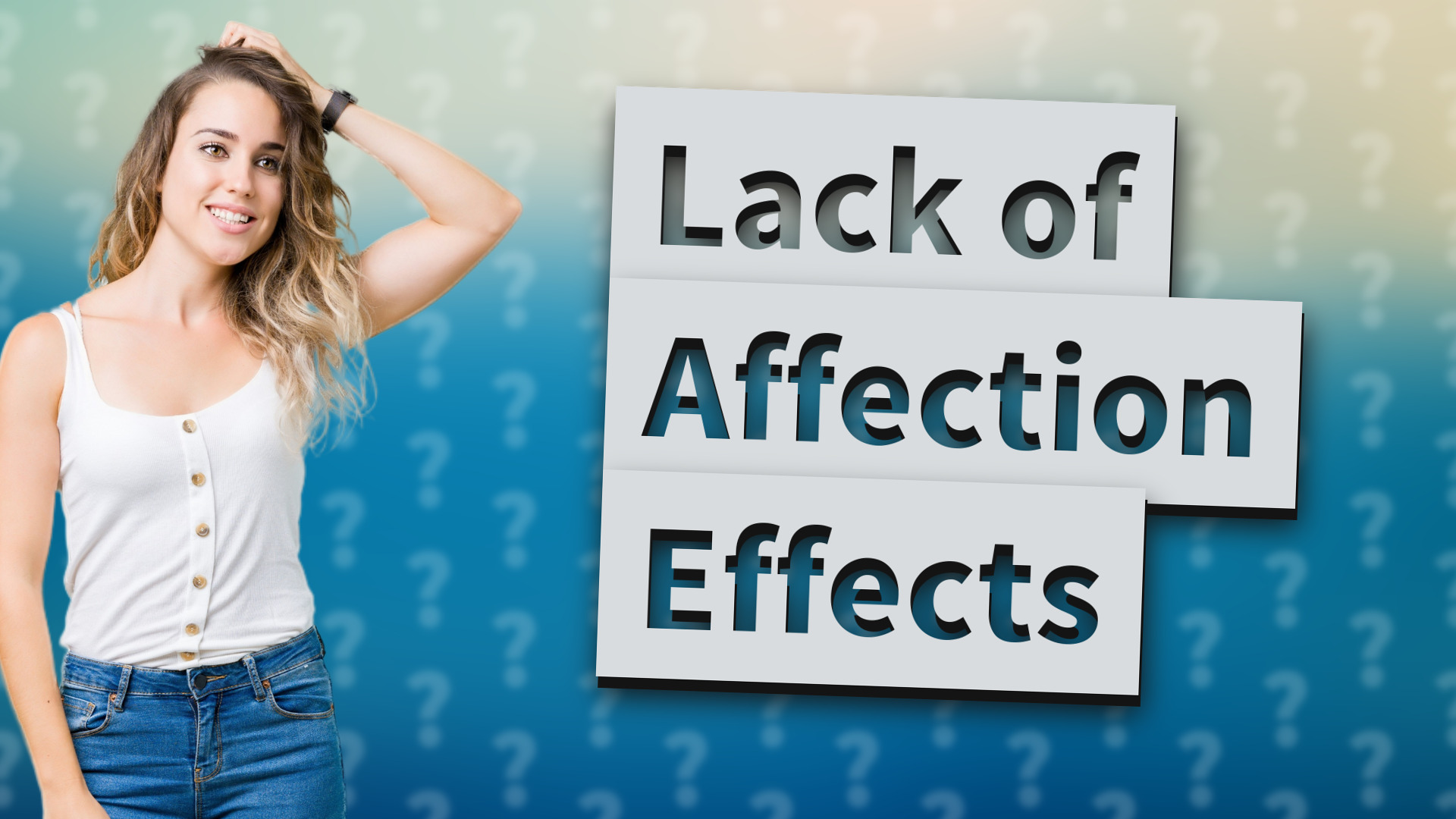Lack of Affection Effects