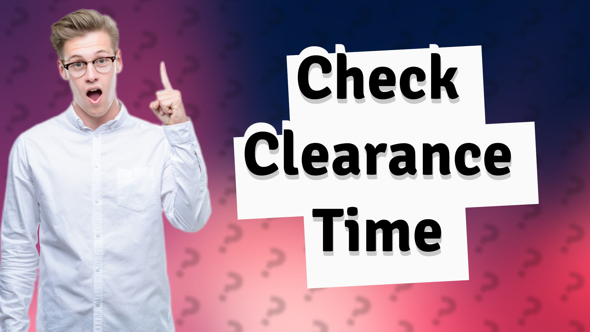 Check Clearance Time