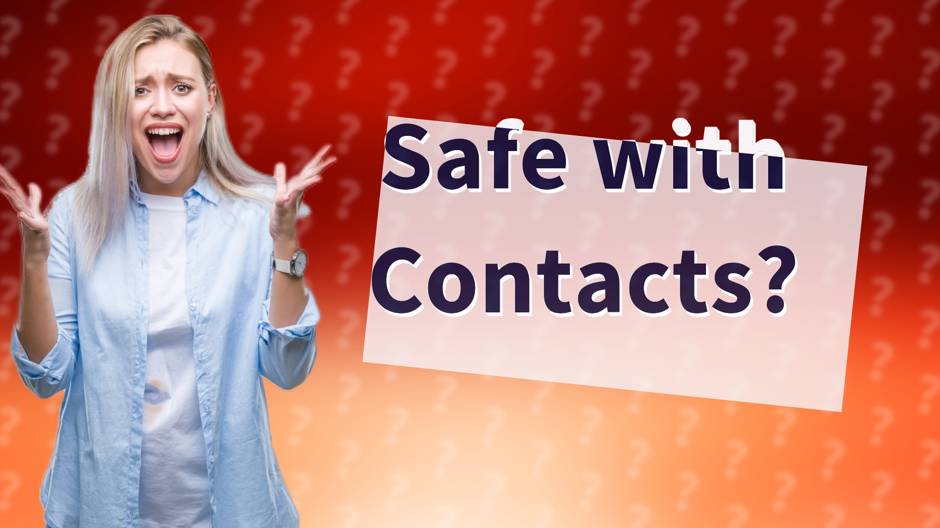 Safe with Contacts?