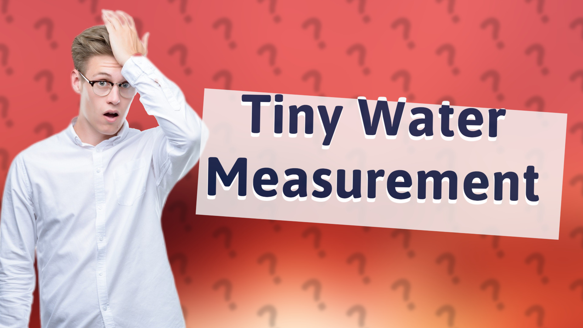 Tiny Water Measurement