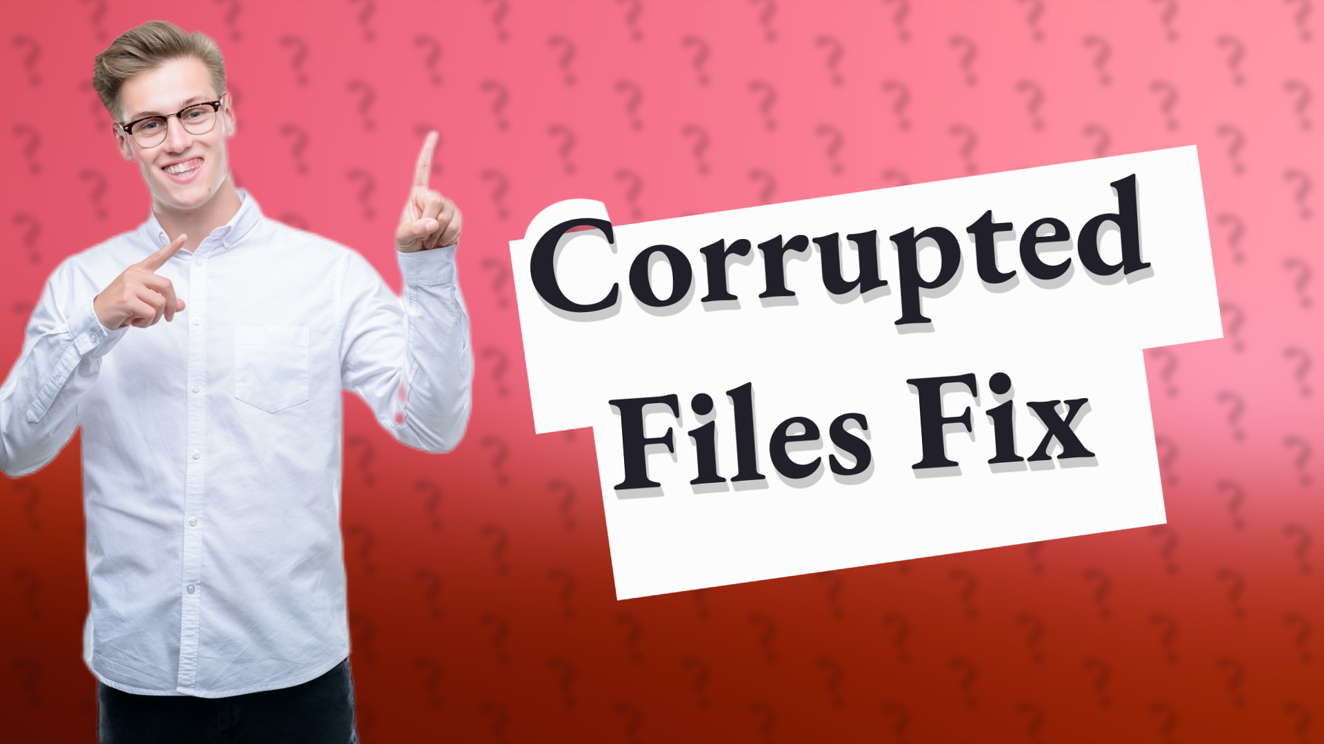 Corrupted Files Fix