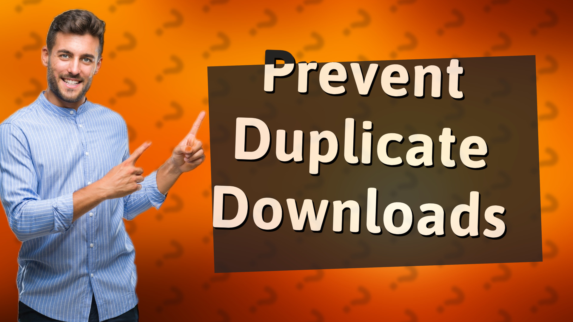 Prevent Duplicate Downloads