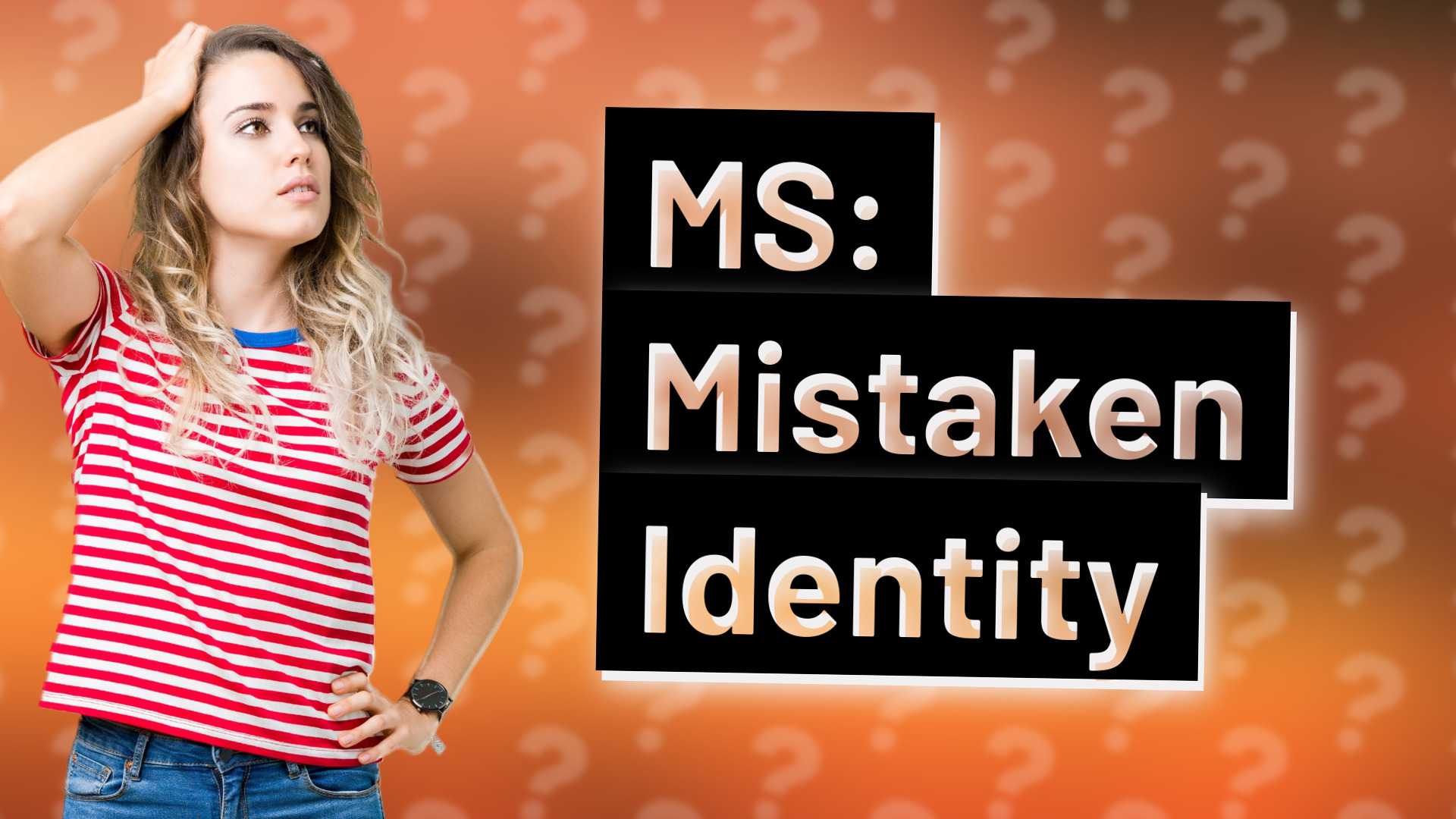 MS: Mistaken Identity