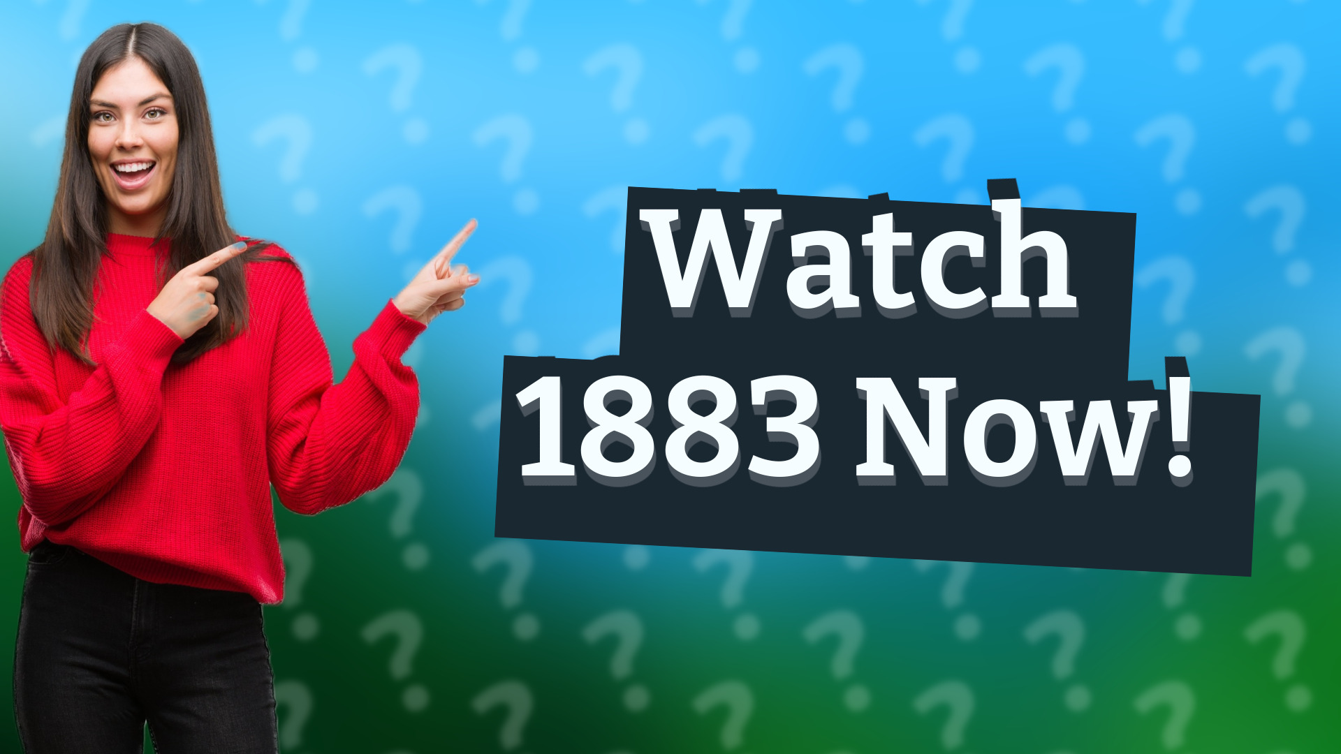 Watch 1883 Now!