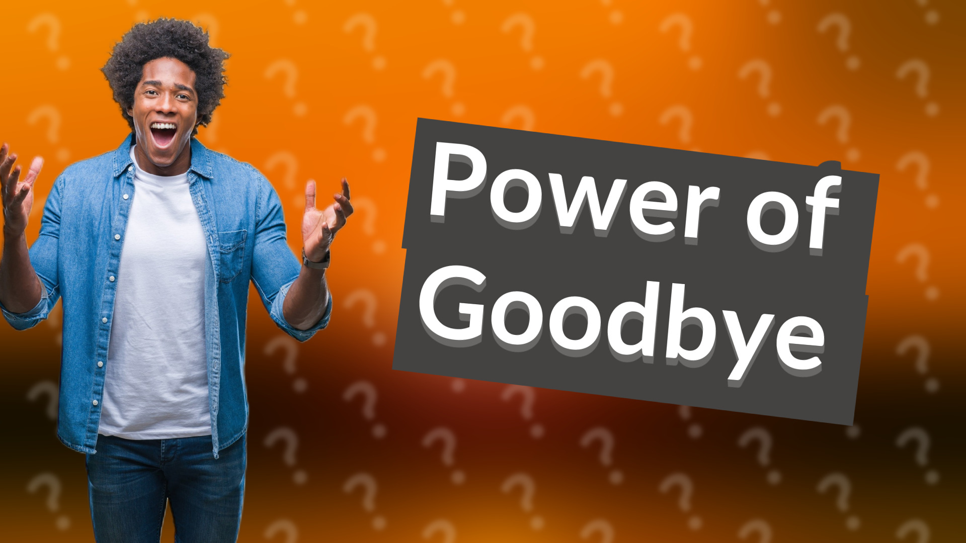 Power of Goodbye