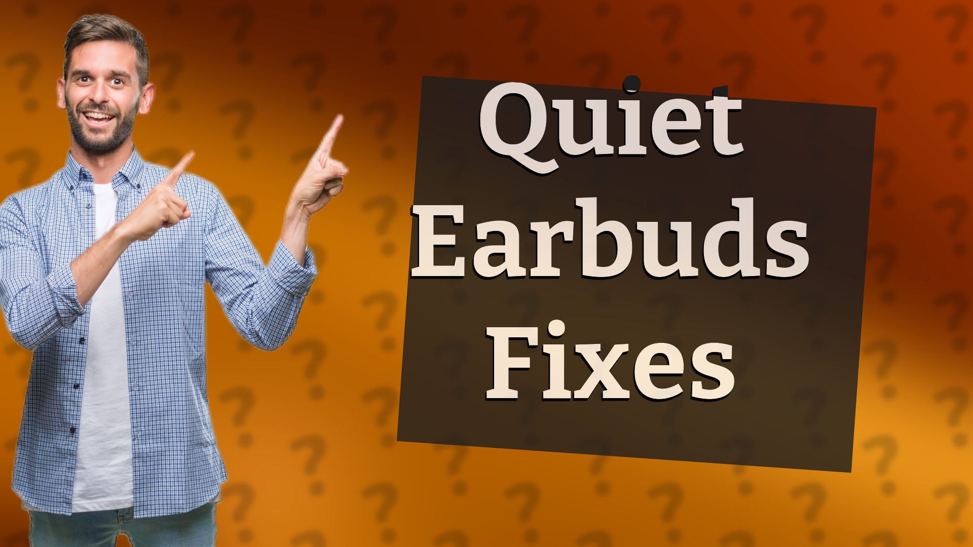 Quiet Earbuds Fixes