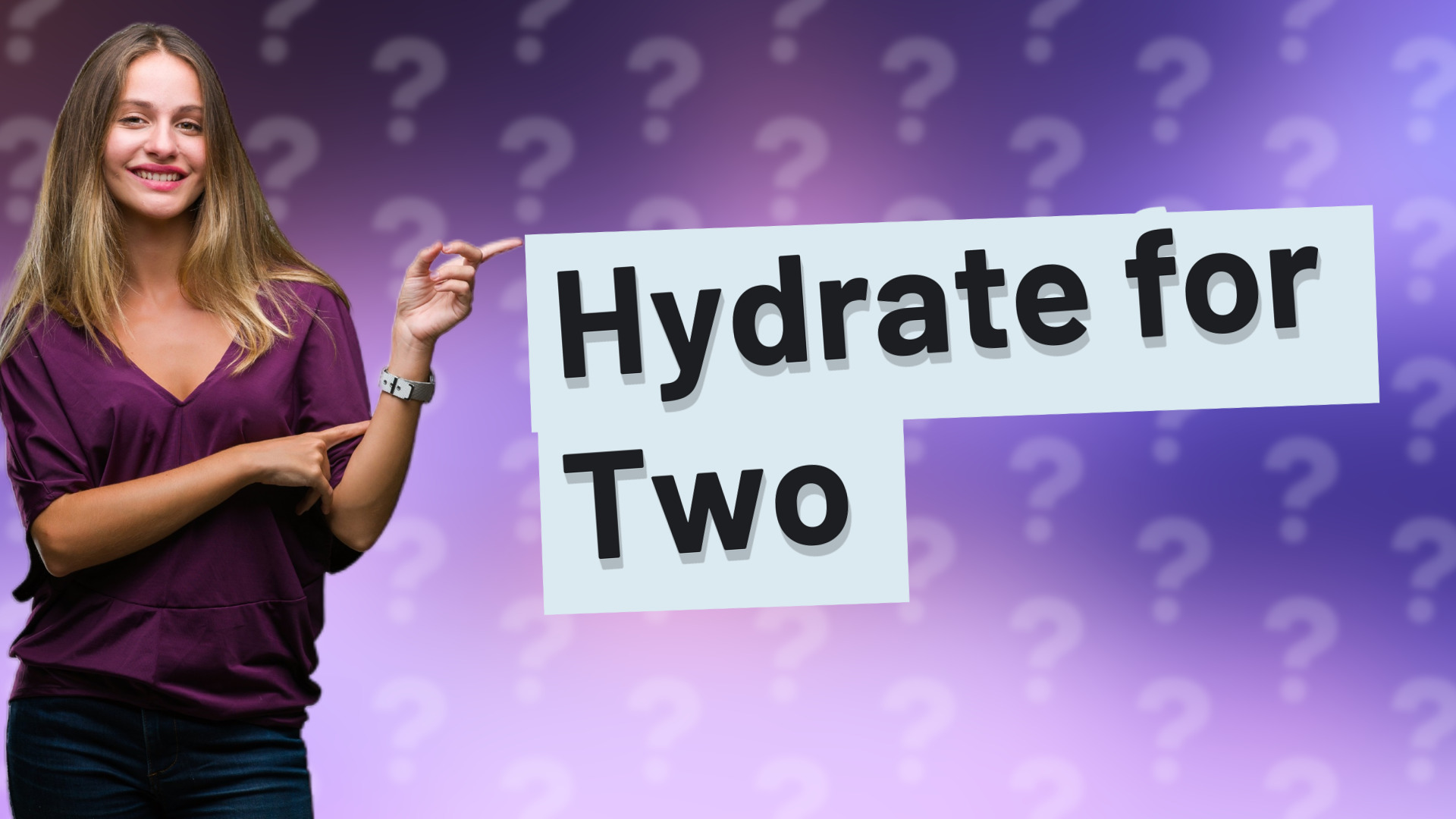 Hydrate for Two