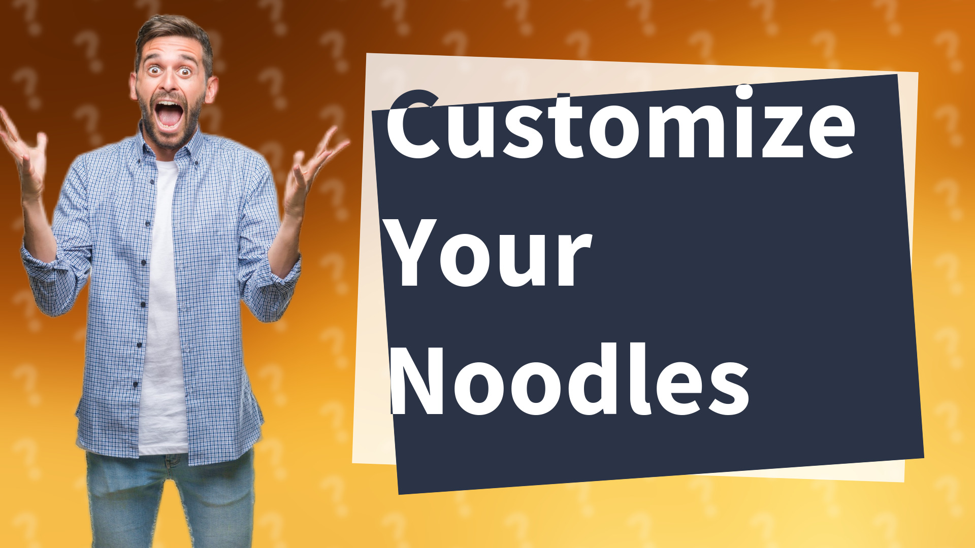 Customize Your Noodles