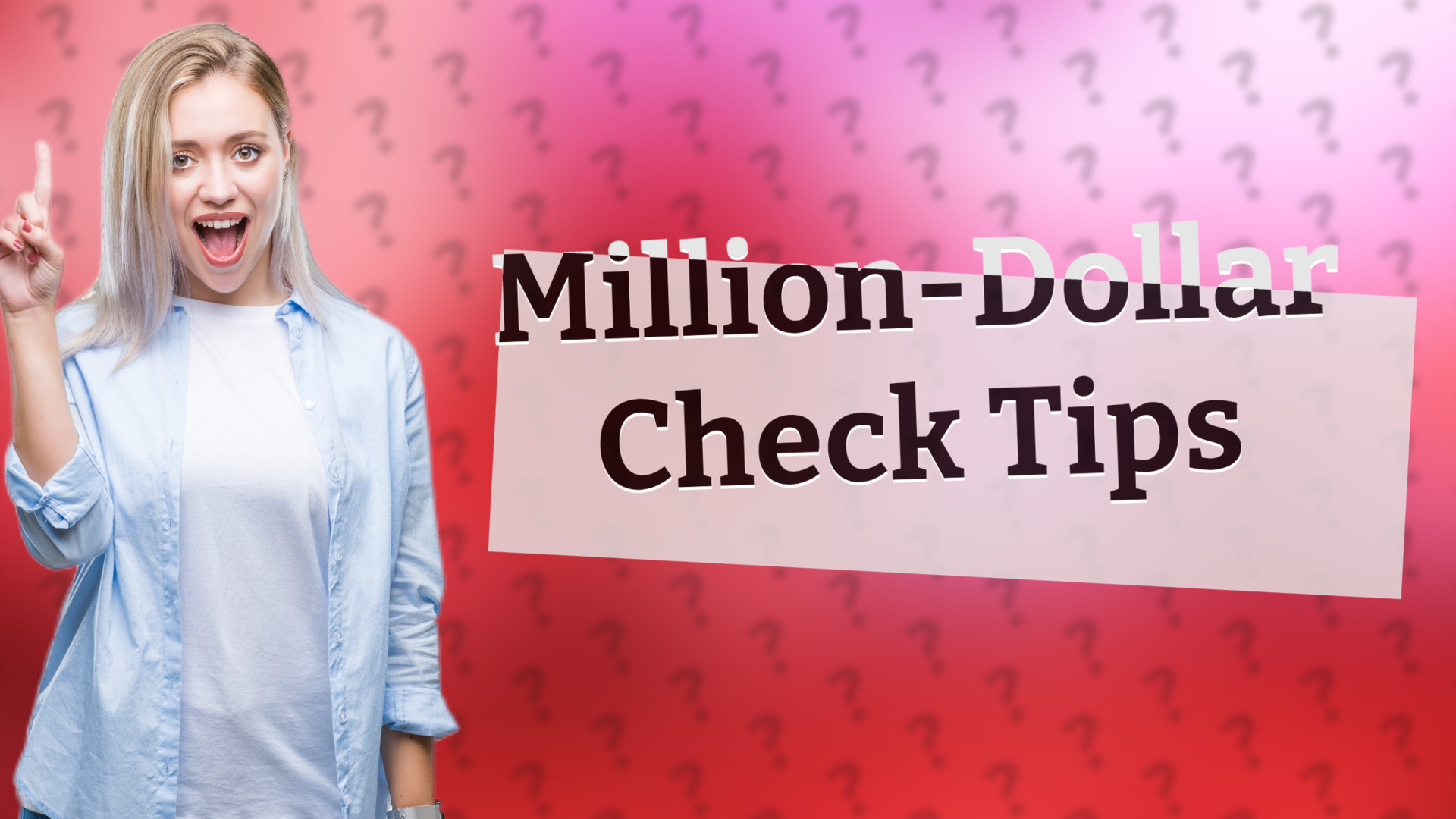 Million-Dollar Check Tips