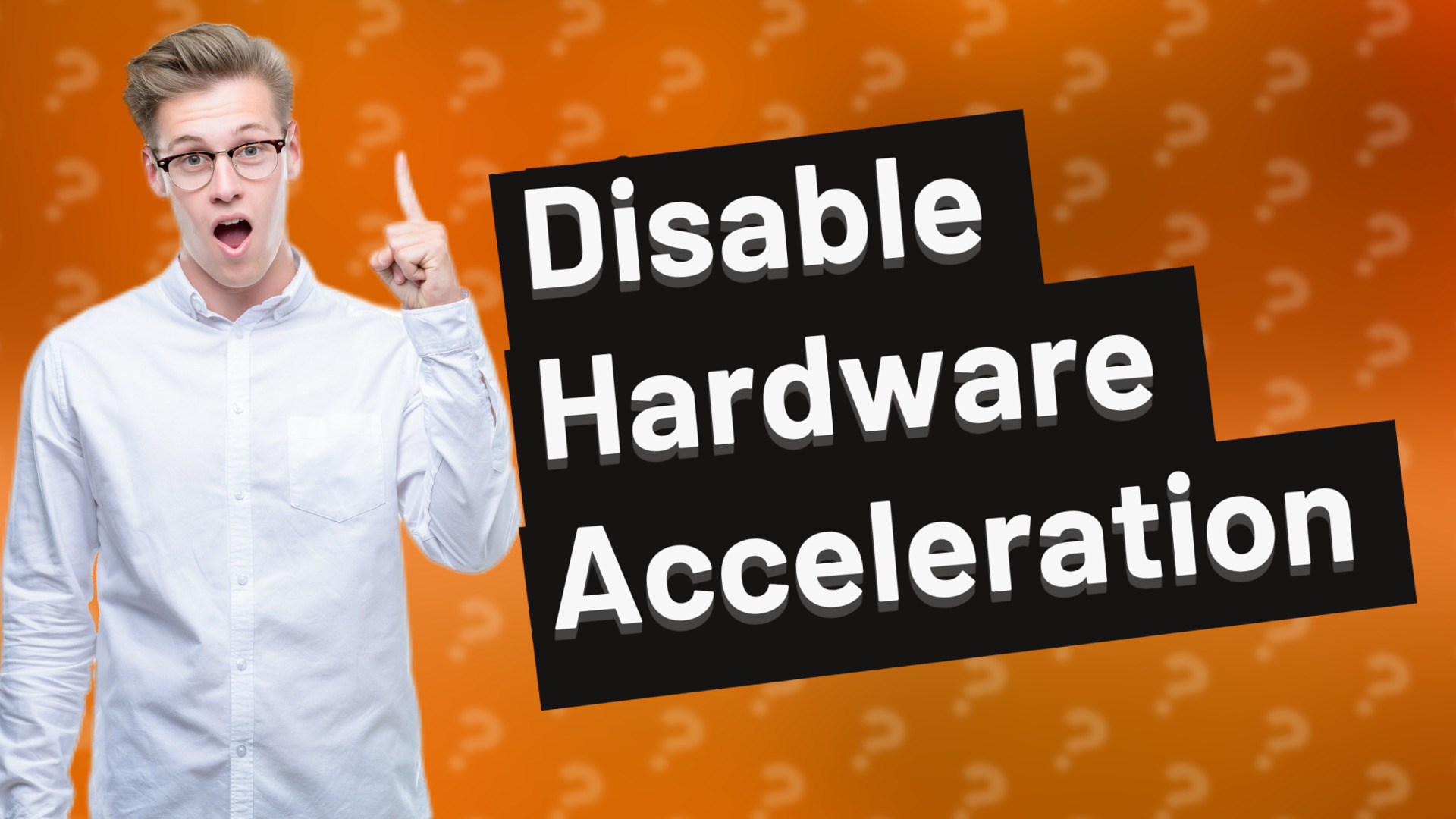 Disable Hardware Acceleration