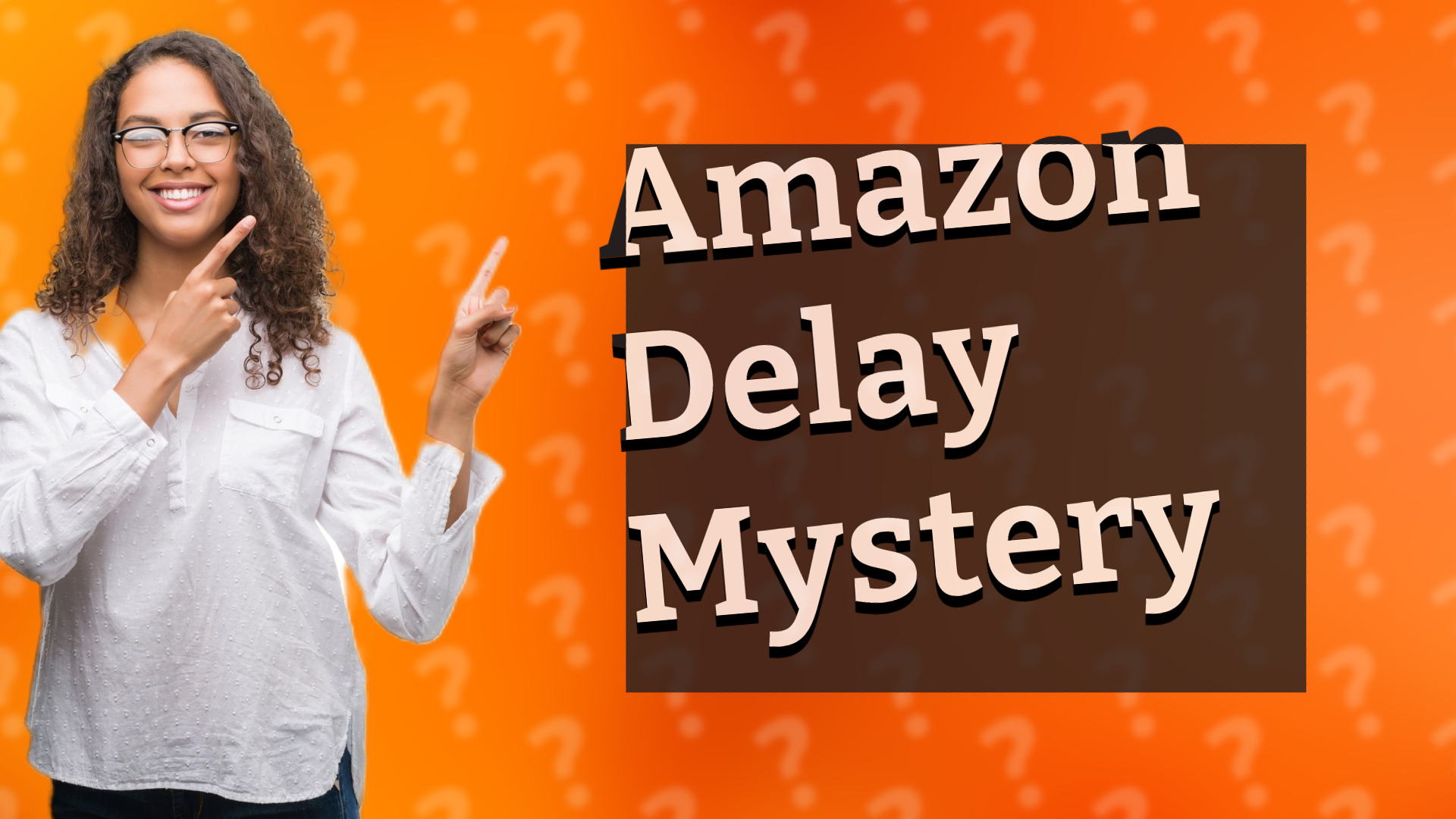 Amazon Delay Mystery