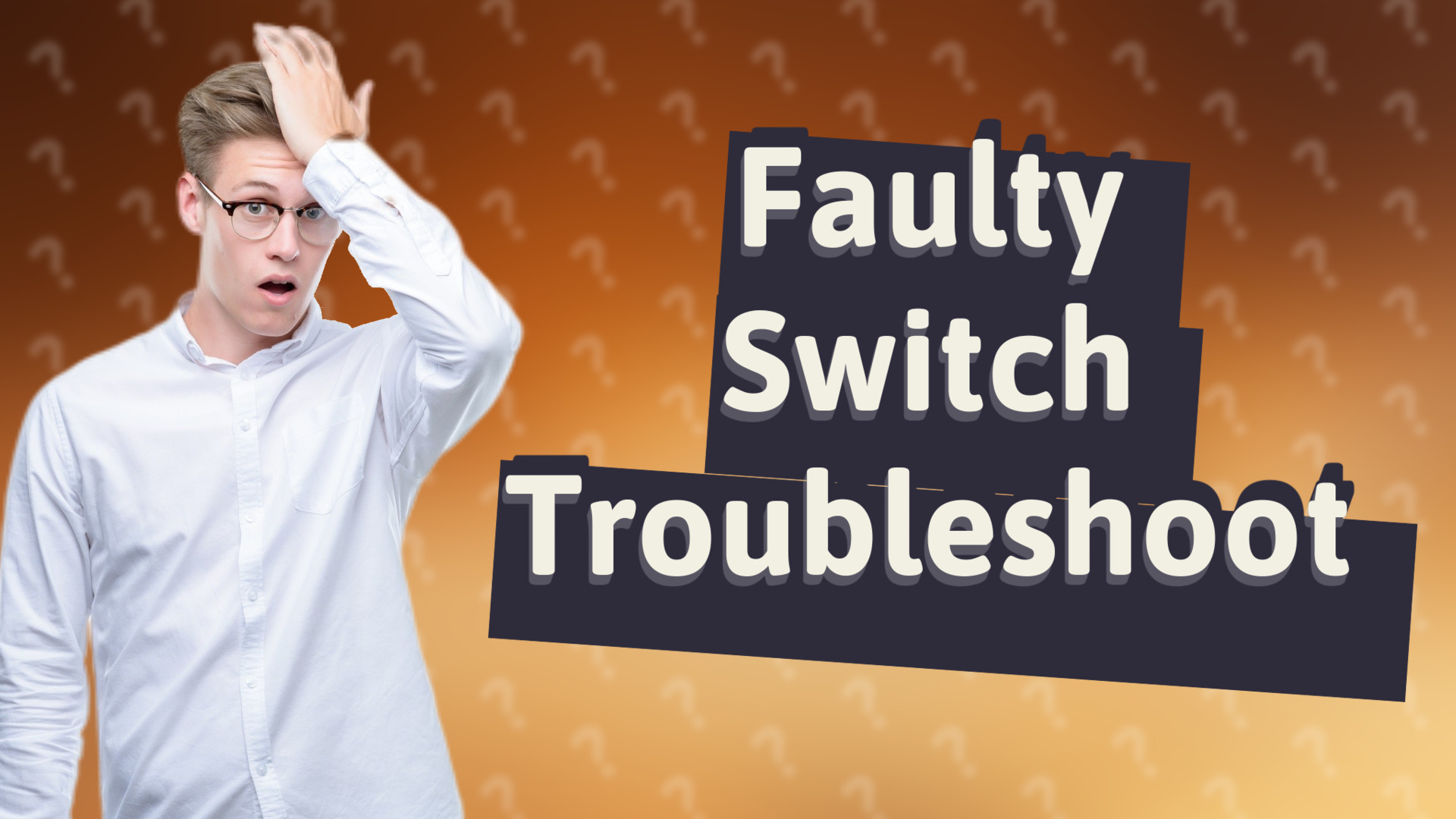Faulty Switch Troubleshoot