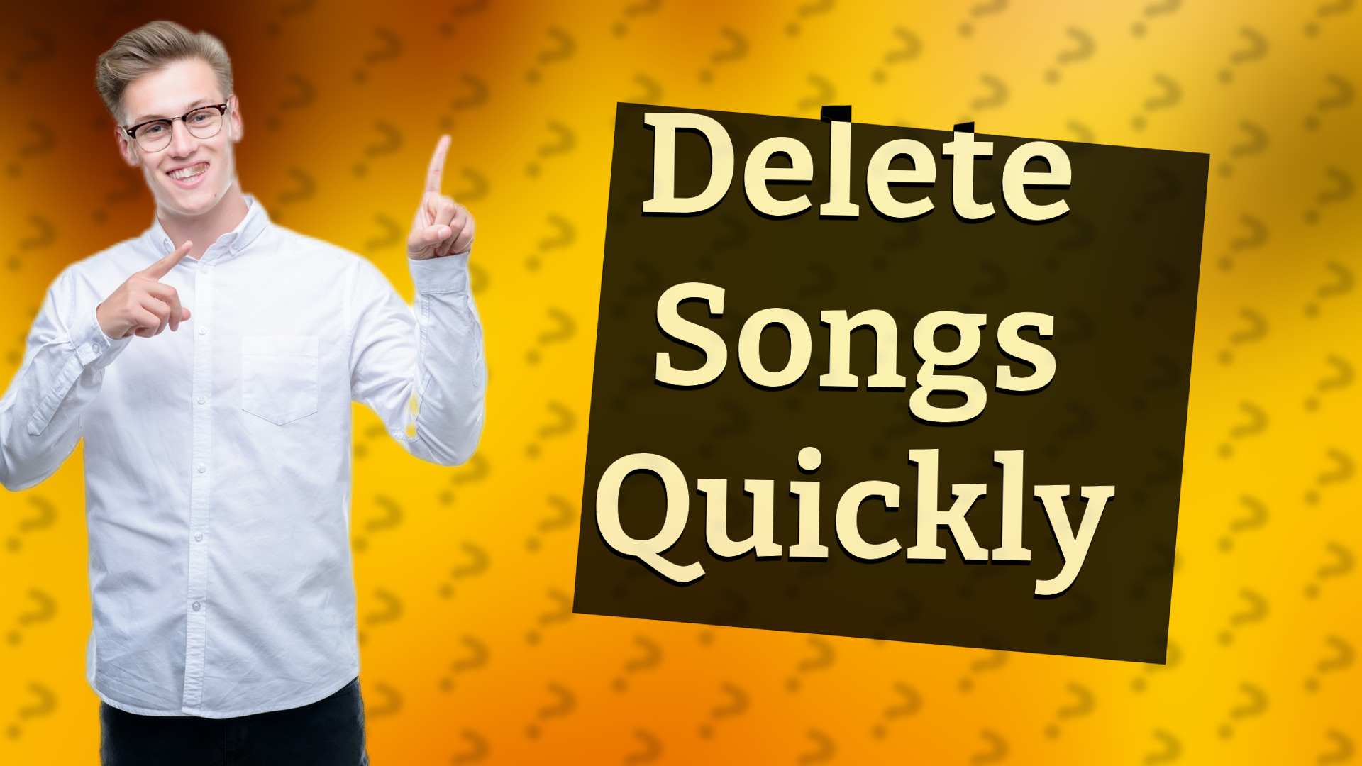 Delete Songs Quickly