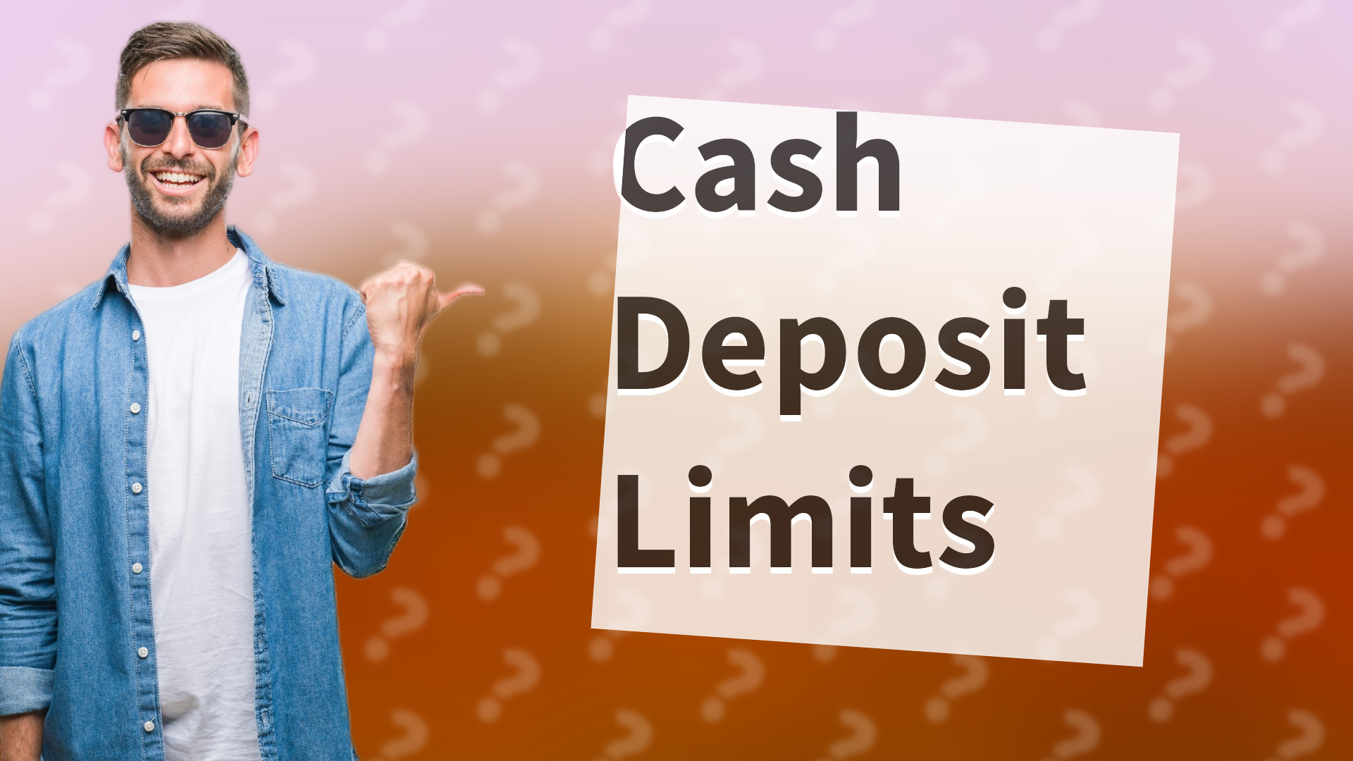 Cash Deposit Limits