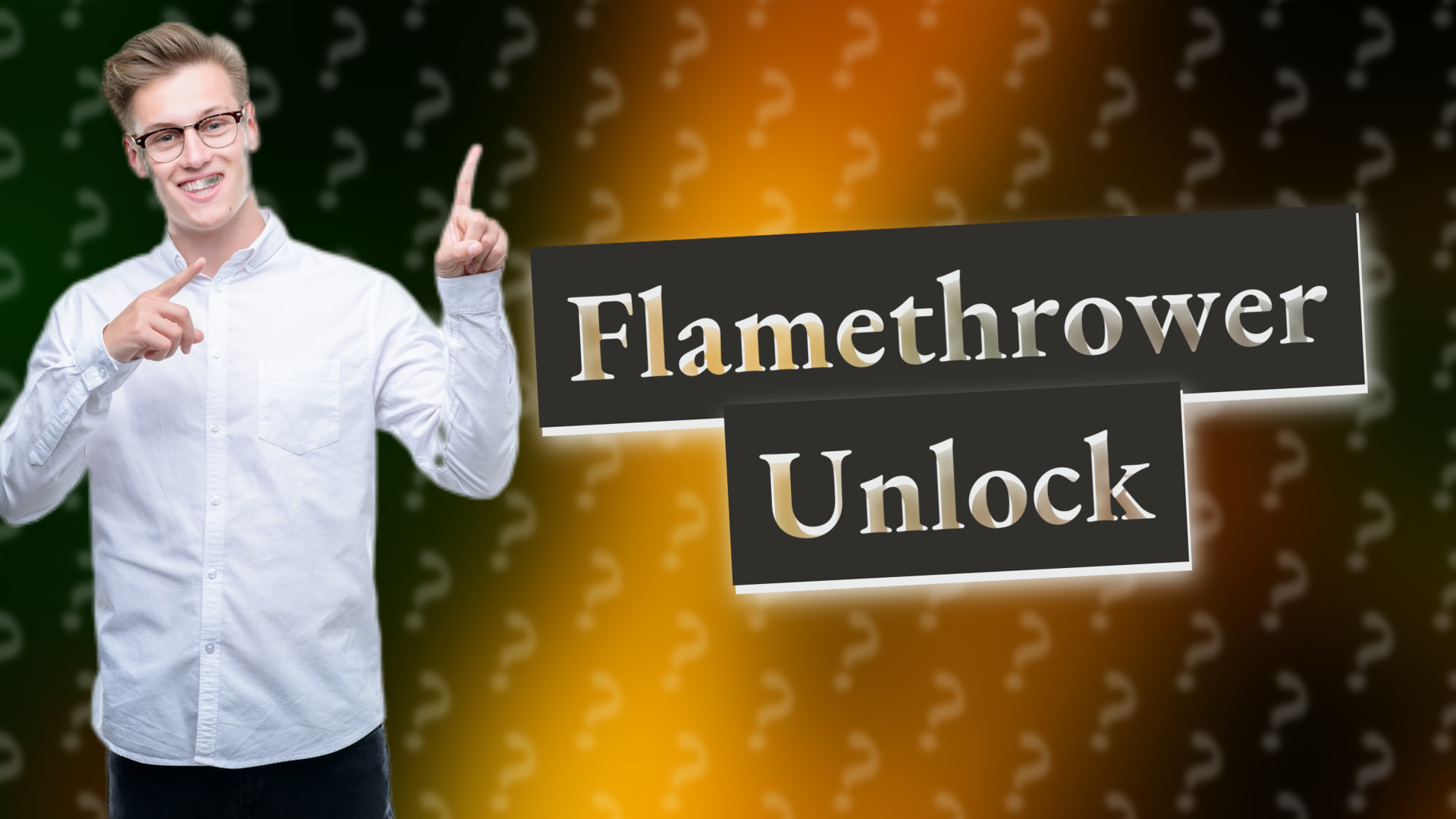 Flamethrower Unlock