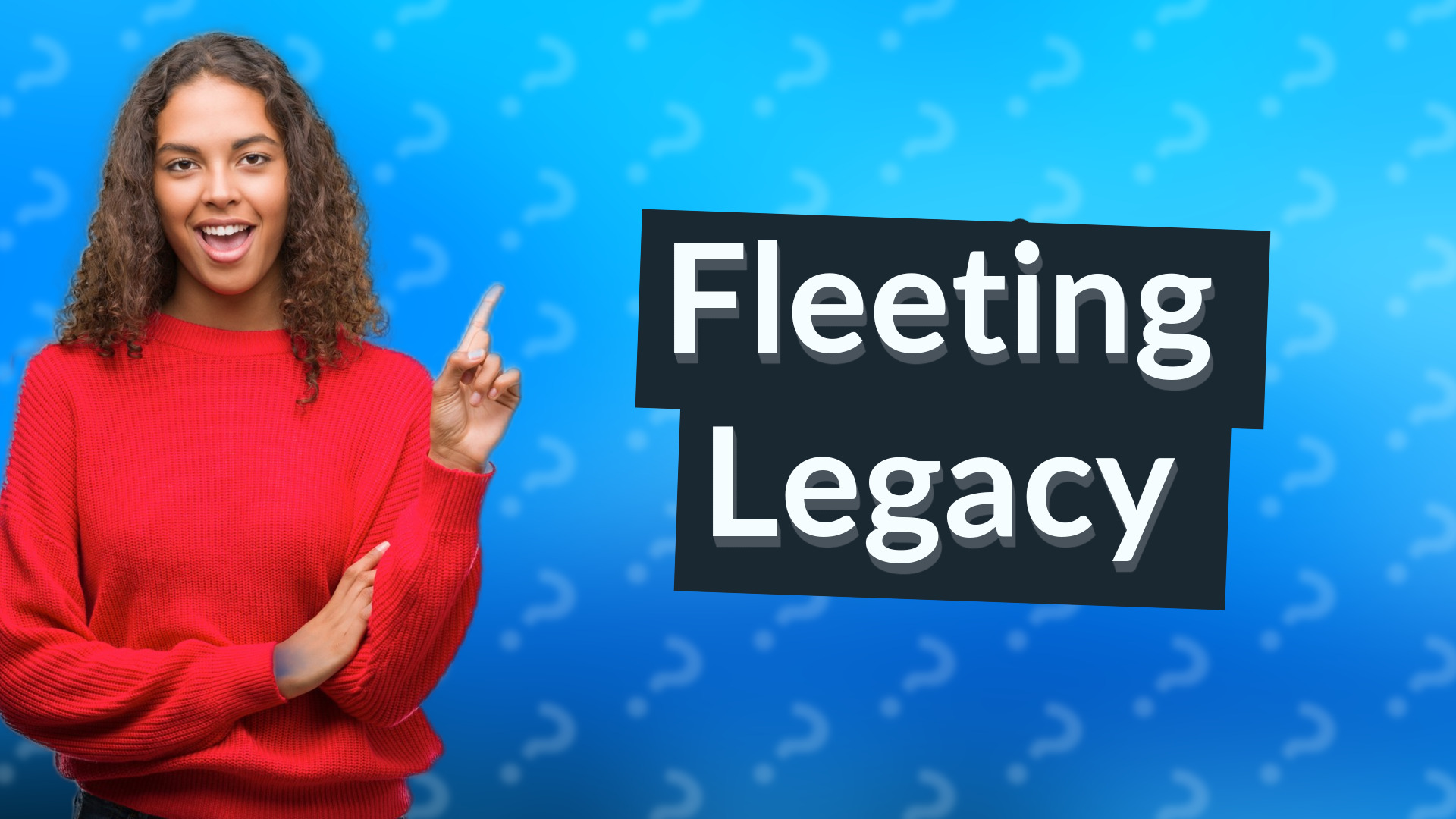 Fleeting Legacy