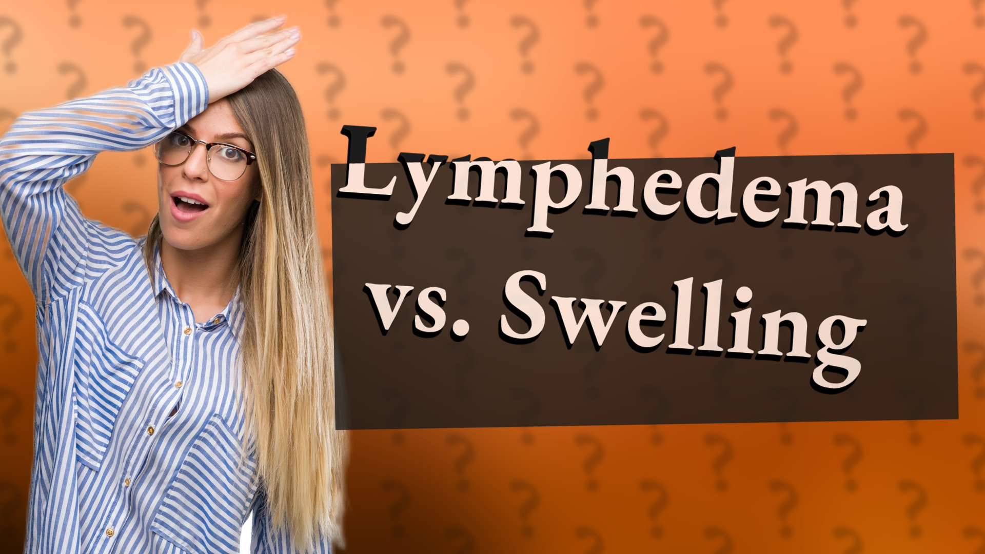 Lymphedema vs. Swelling