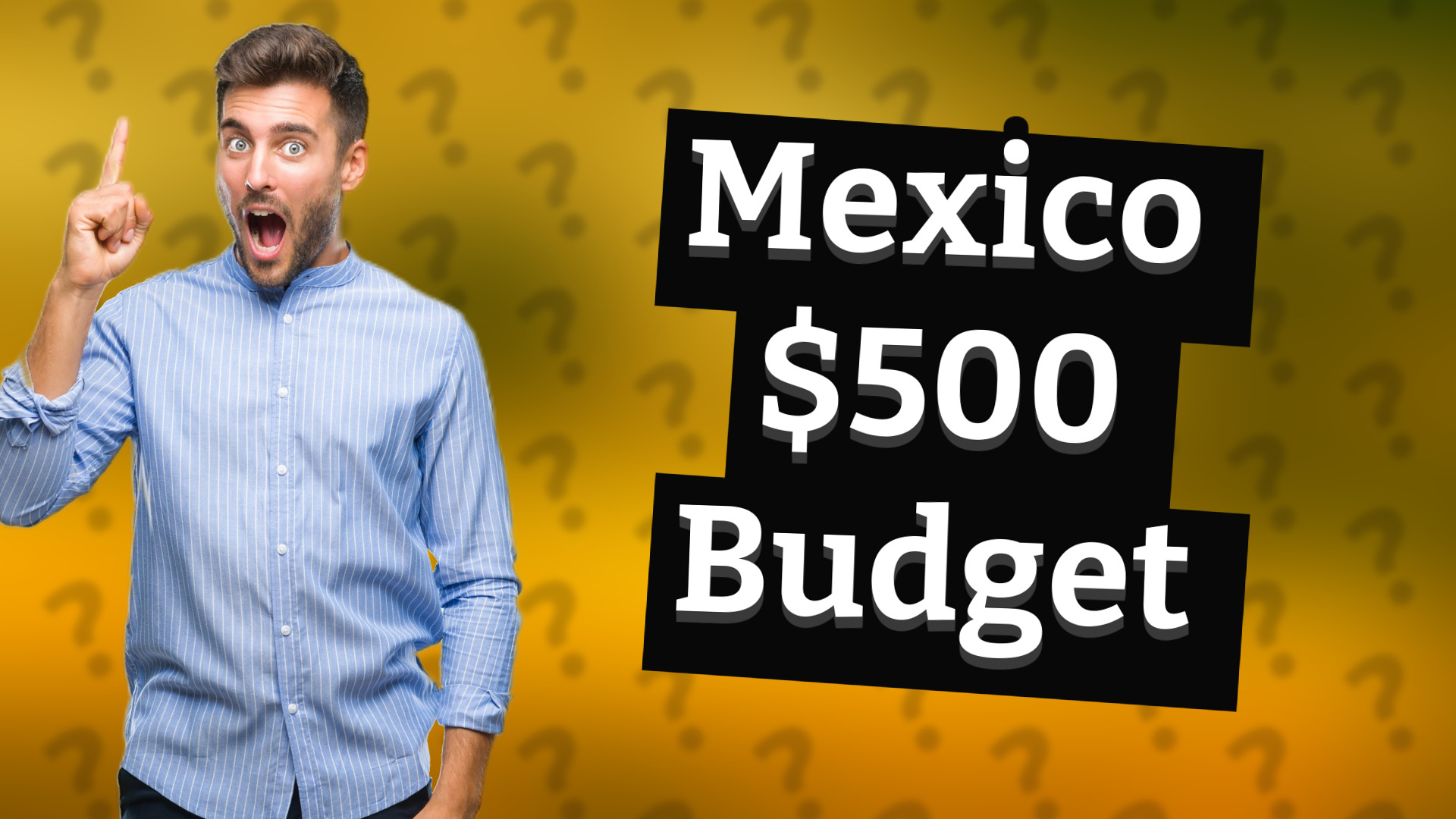 Mexico $500 Budget
